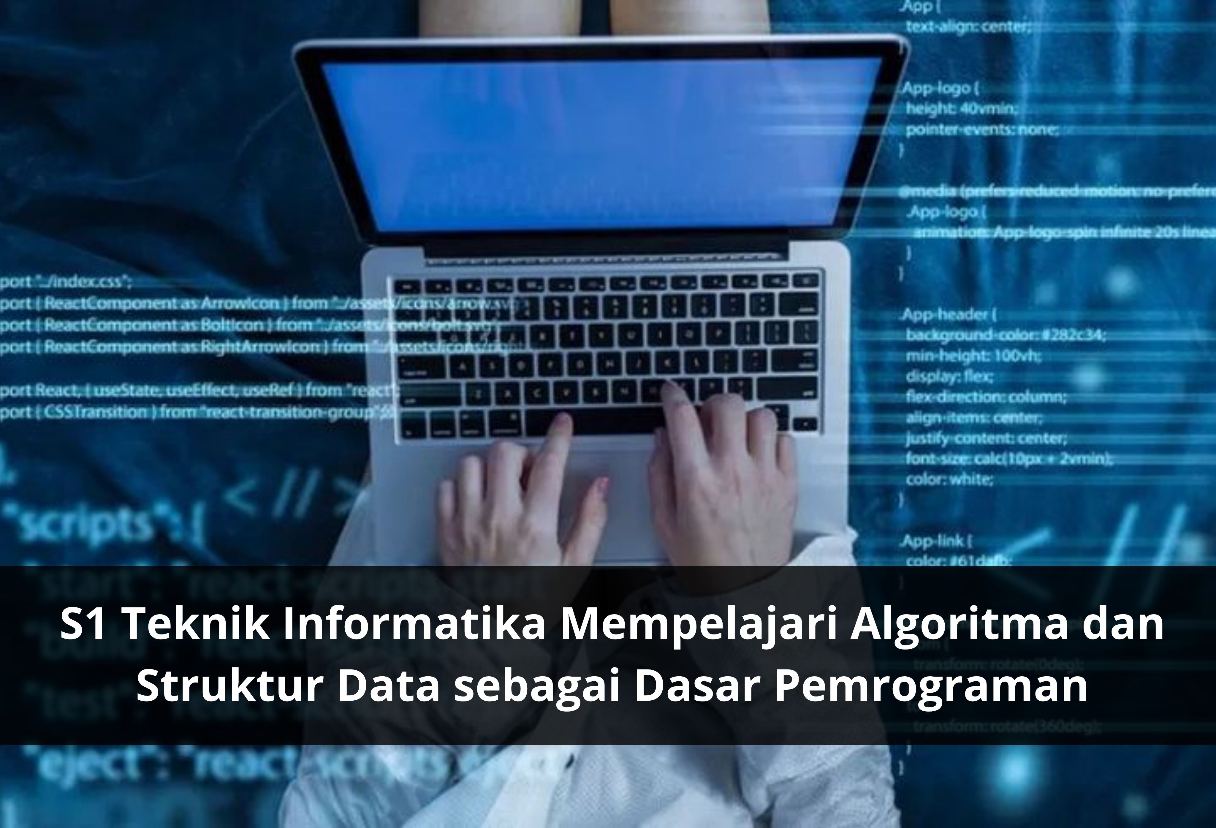 S1 Teknik Informatika Mempelajari Algoritma dan Struktur Data sebagai Dasar Pemrograman