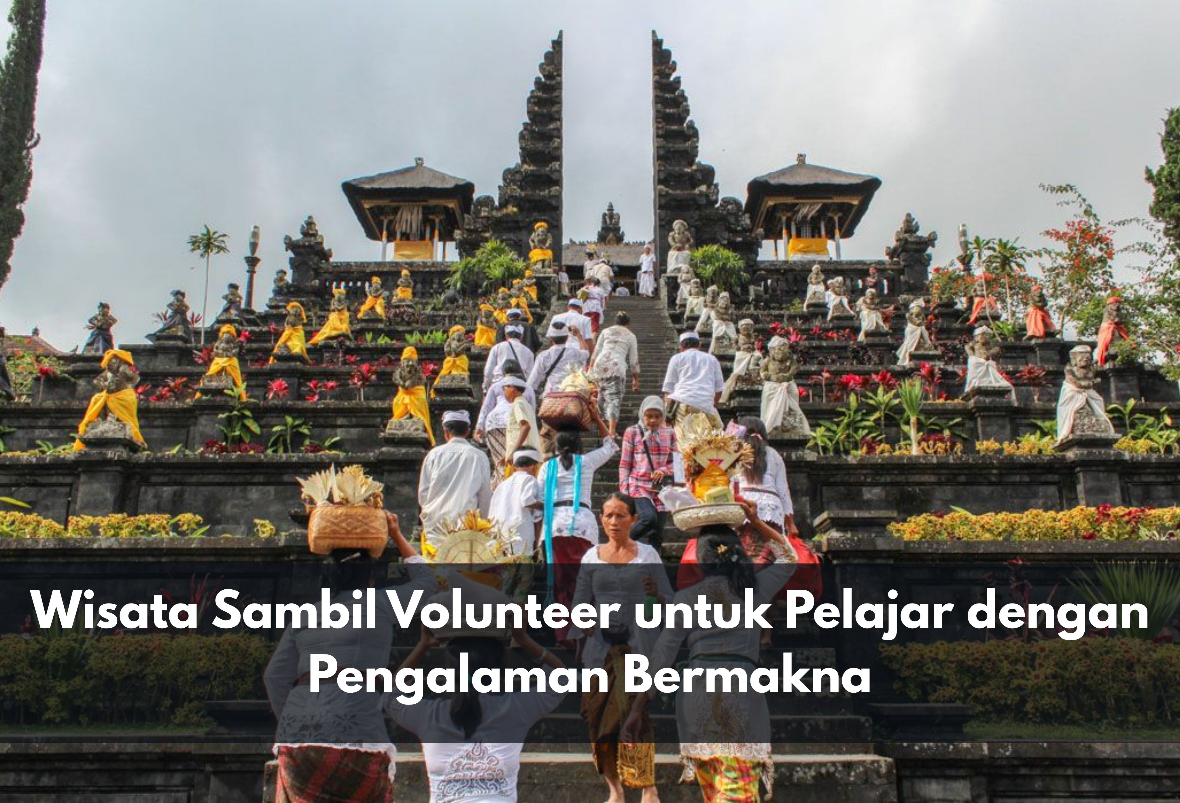 Wisata Sambil Volunteer untuk Pelajar dengan Pengalaman Bermakna