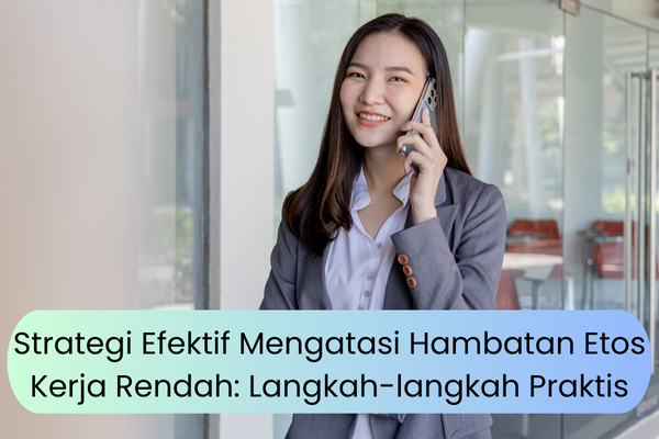 Navigasi Karier: Membentuk Etos Kerja yang Kuat di Era Transformasi Bisnis