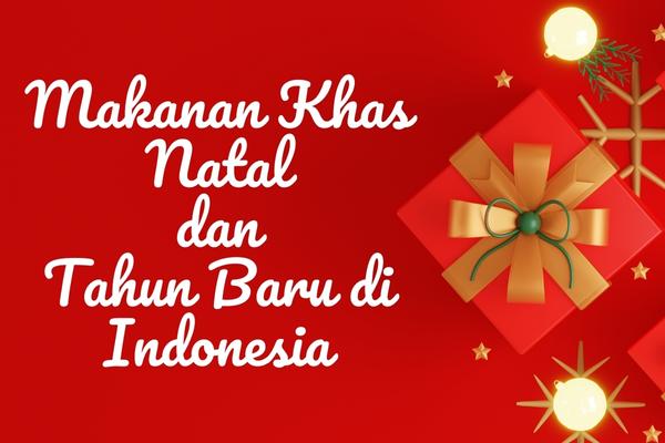Makanan Khas Natal dan Tahun Baru di Indonesia