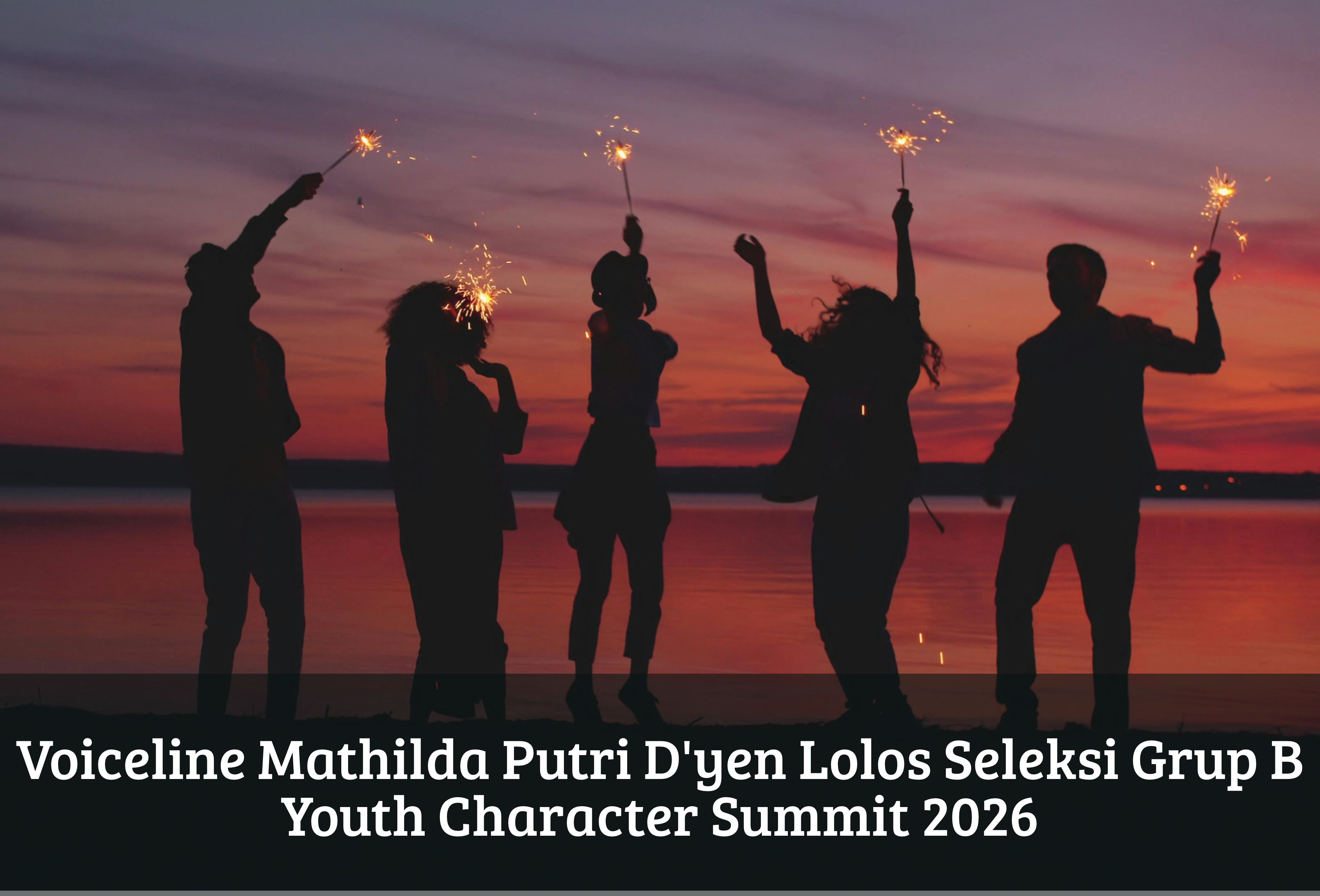 Voiceline Mathilda Putri D'yen Lolos Seleksi Grup B Youth Character Summit 2026