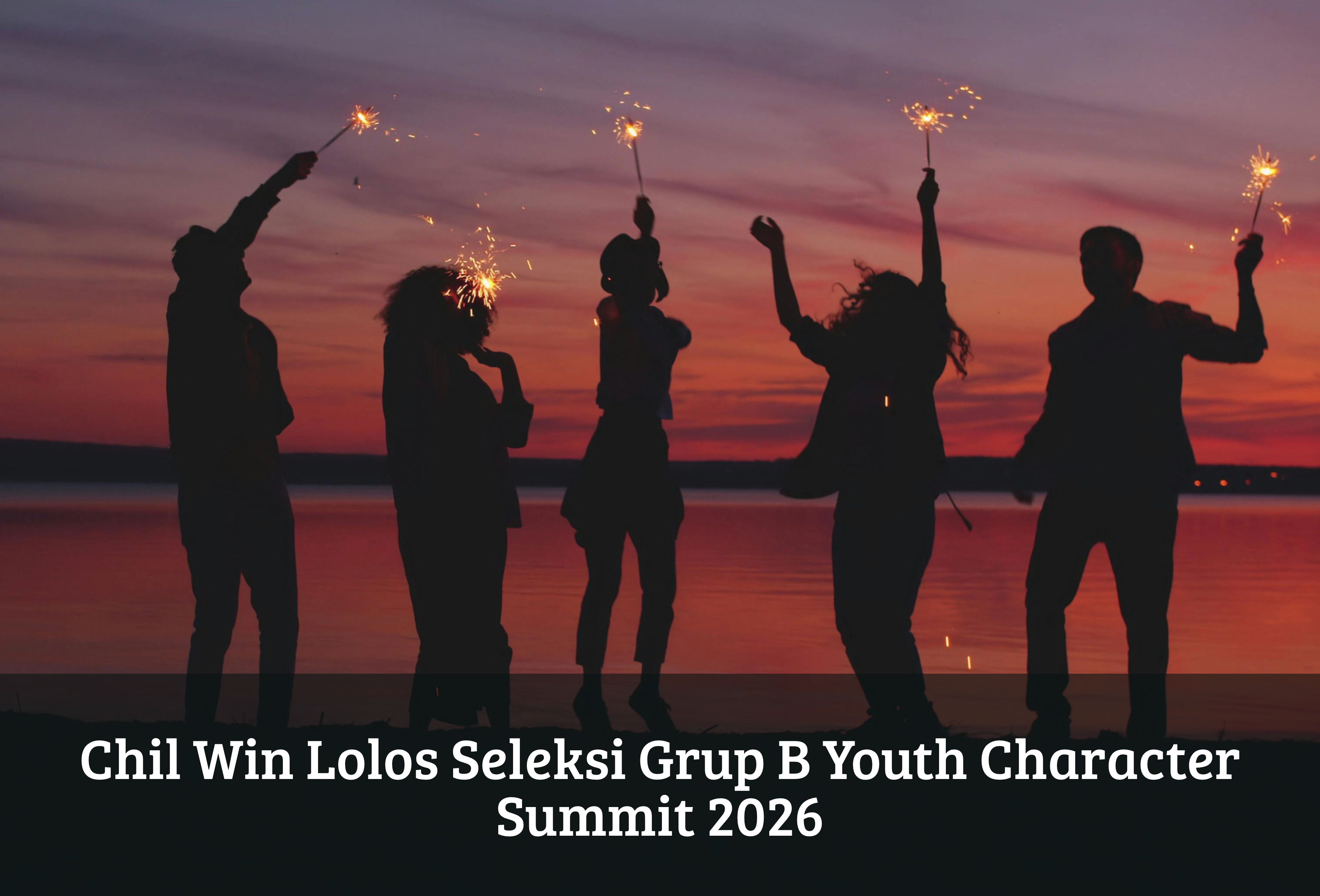 Chil Win Lolos Seleksi Grup B Youth Character Summit 2026