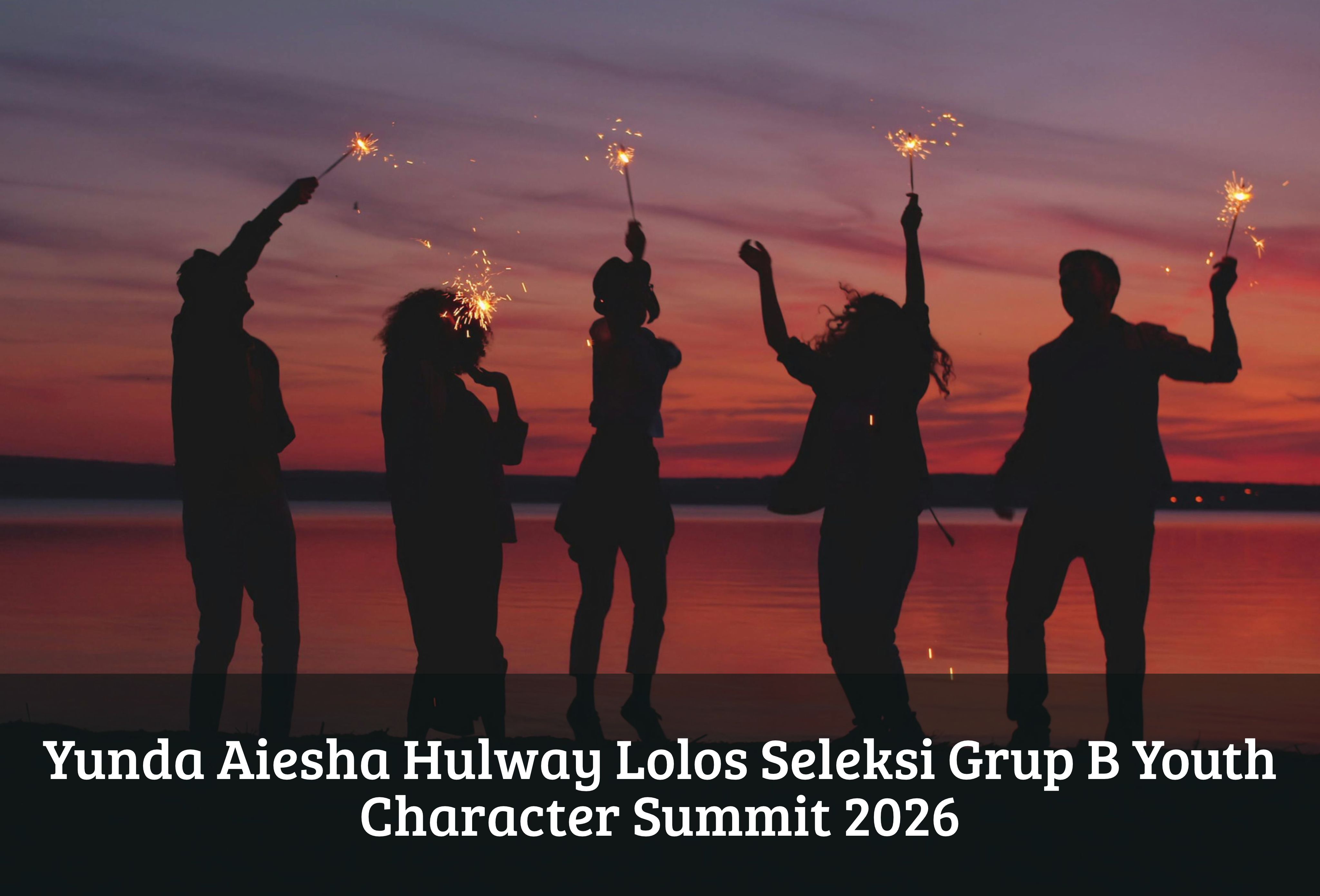Yunda Aiesha Hulway Lolos Seleksi Grup B Youth Character Summit 2026