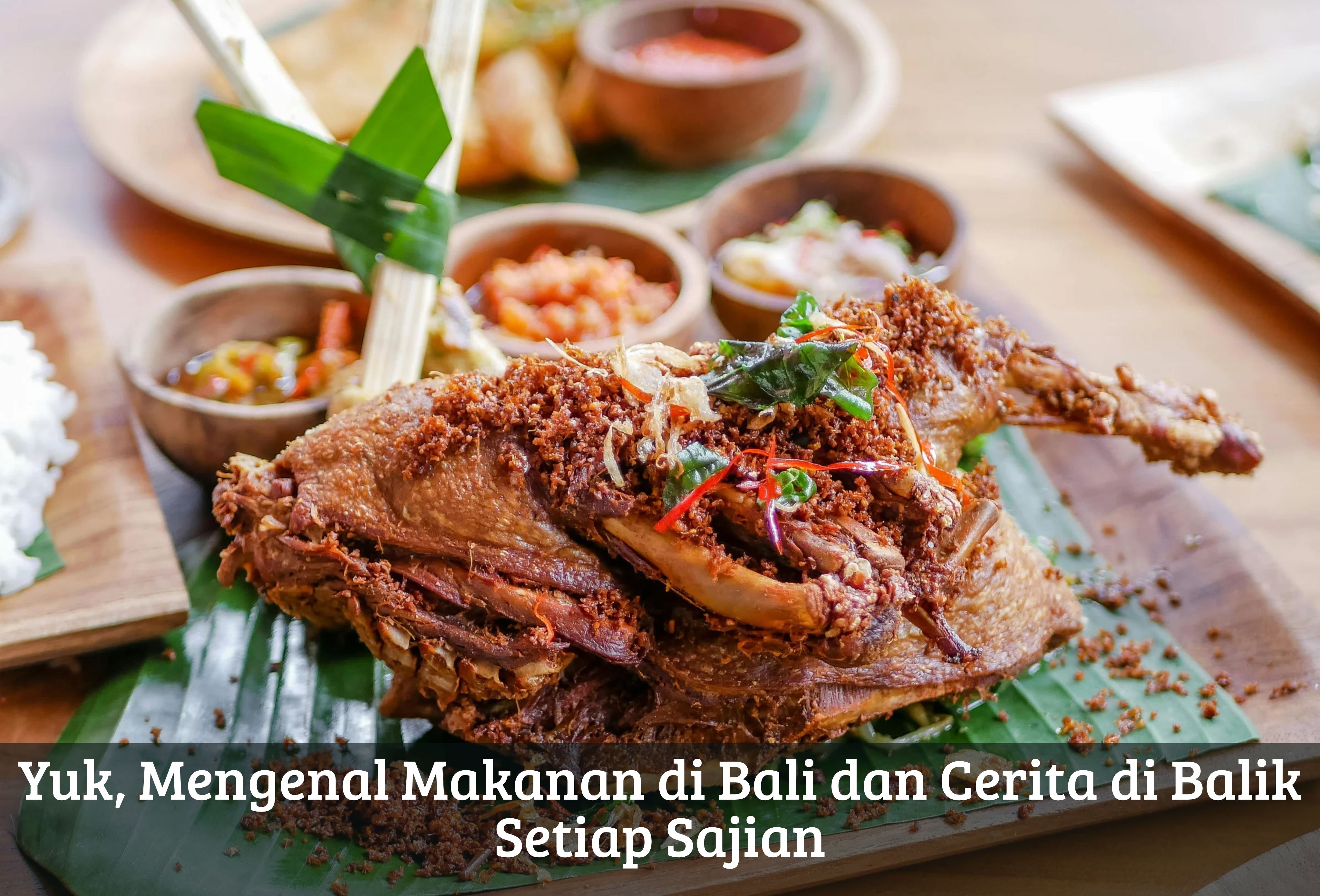 Yuk, Mengenal Makanan di Bali dan Cerita di Balik Setiap Sajian