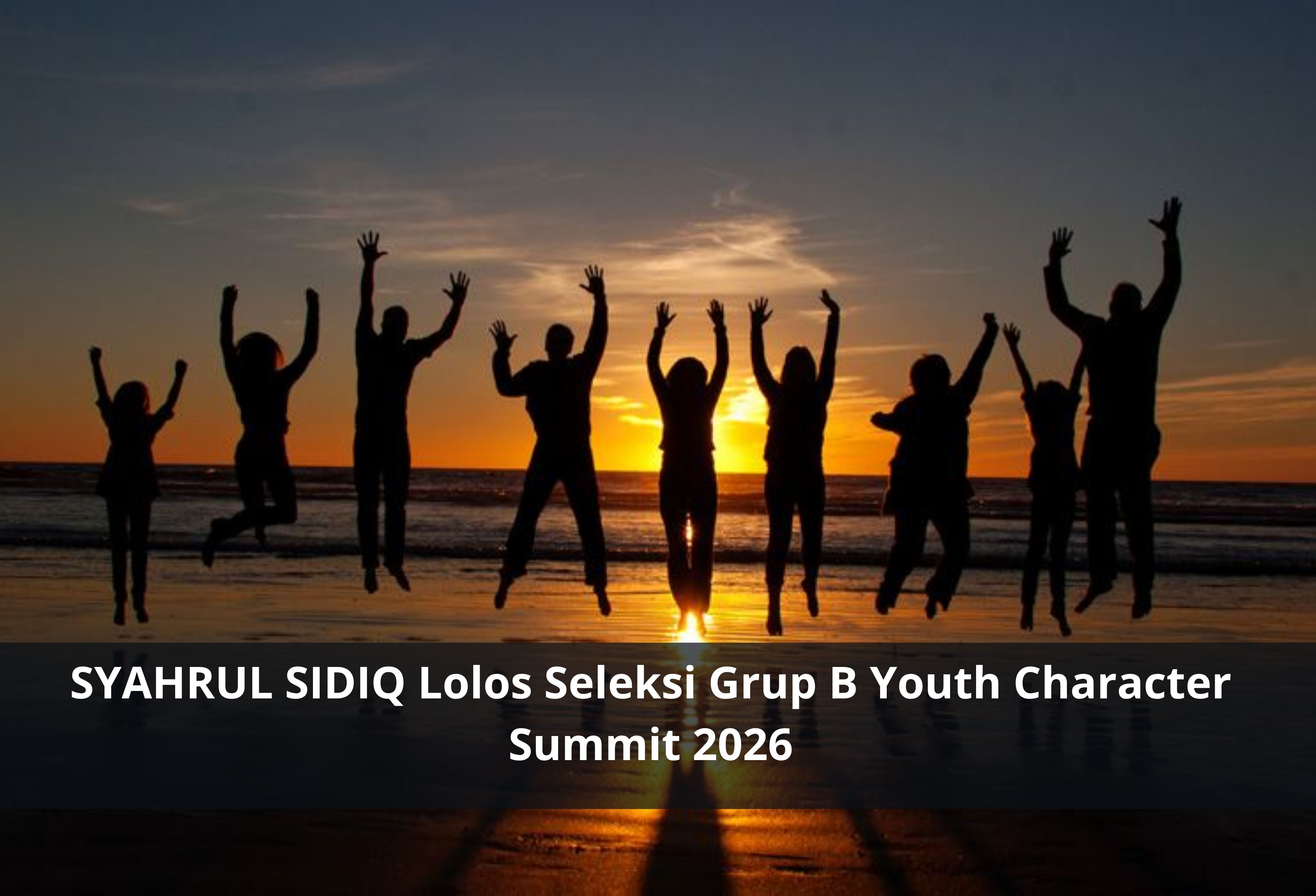 SYAHRUL SIDIQ Lolos Seleksi Grup B Youth Character Summit 2026
