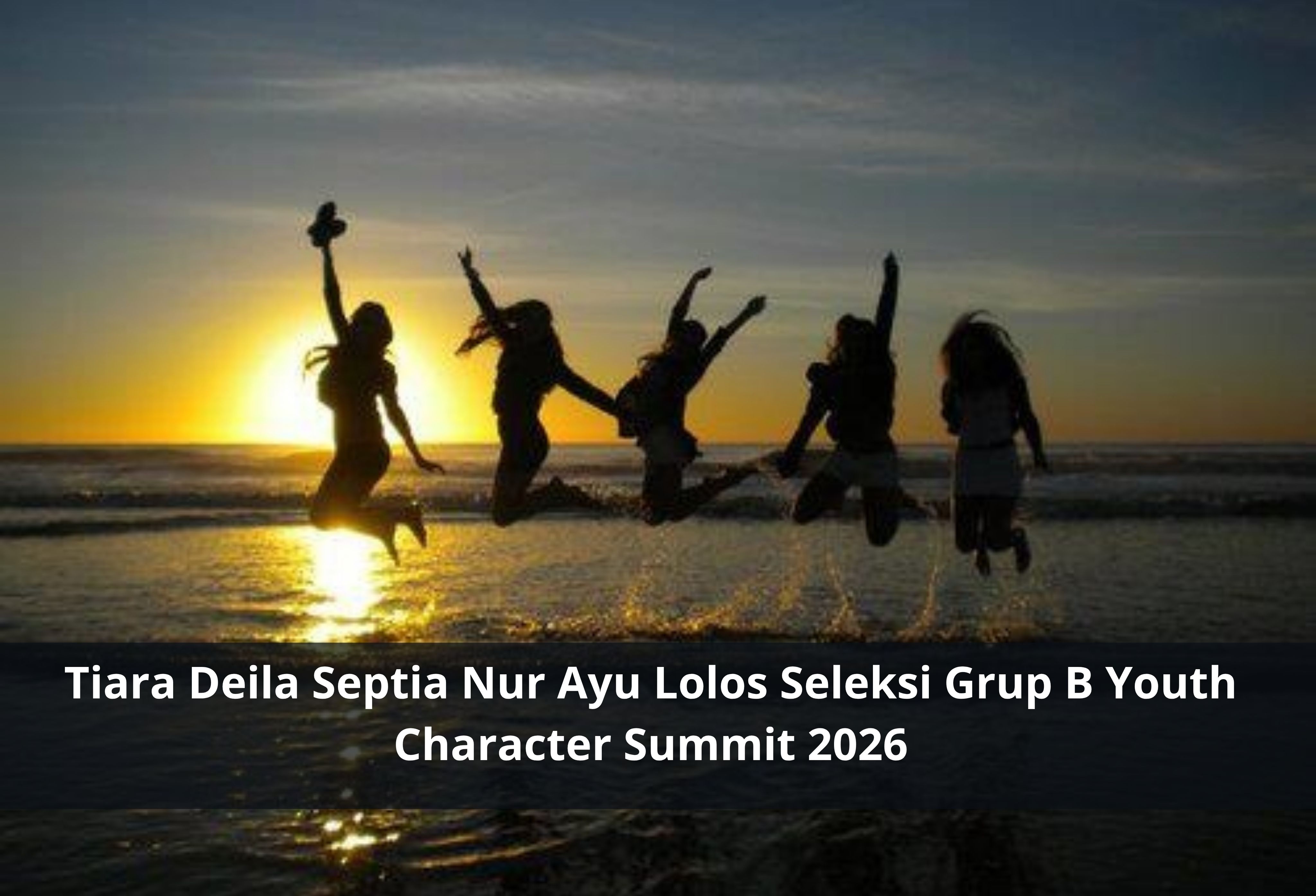 Tiara Deila Septia Nur Ayu Lolos Seleksi Grup B Youth Character Summit 2026