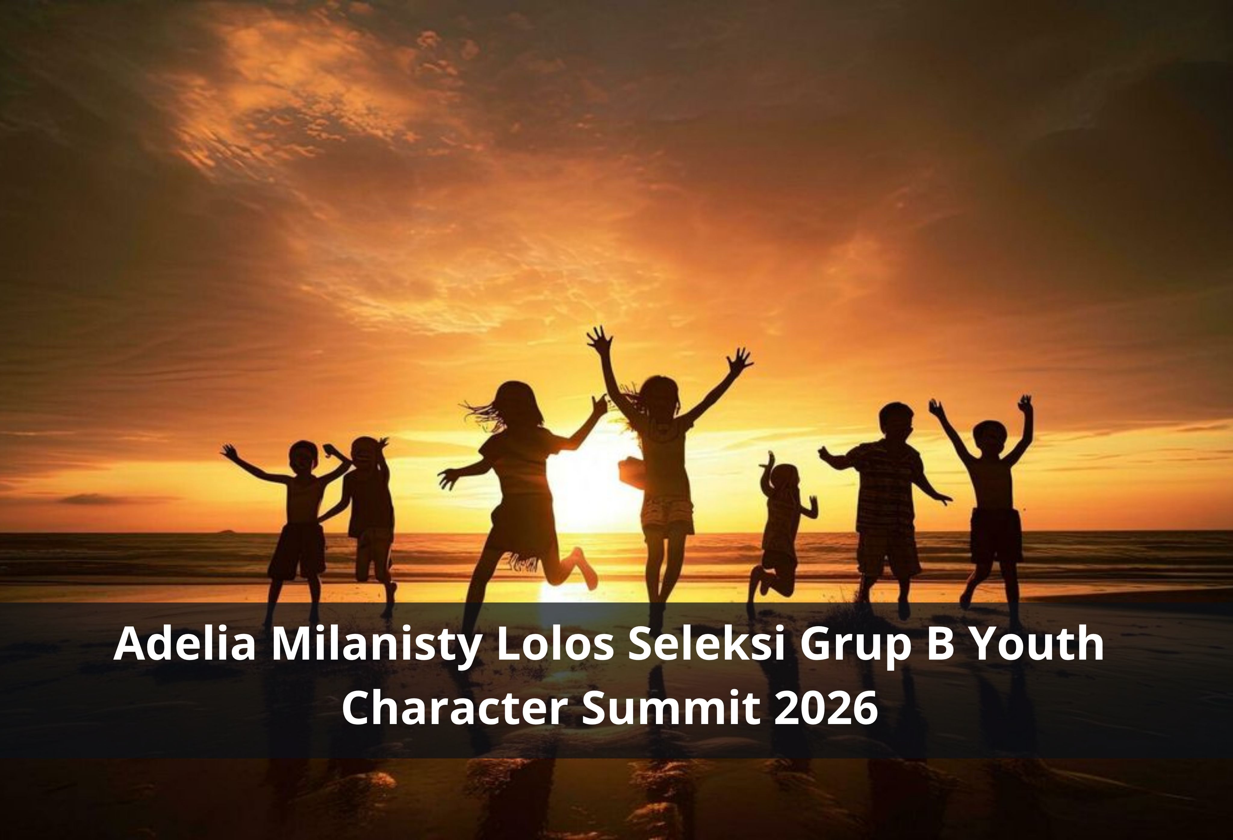 Adelia Milanisty Lolos Seleksi Grup B Youth Character Summit 2026
