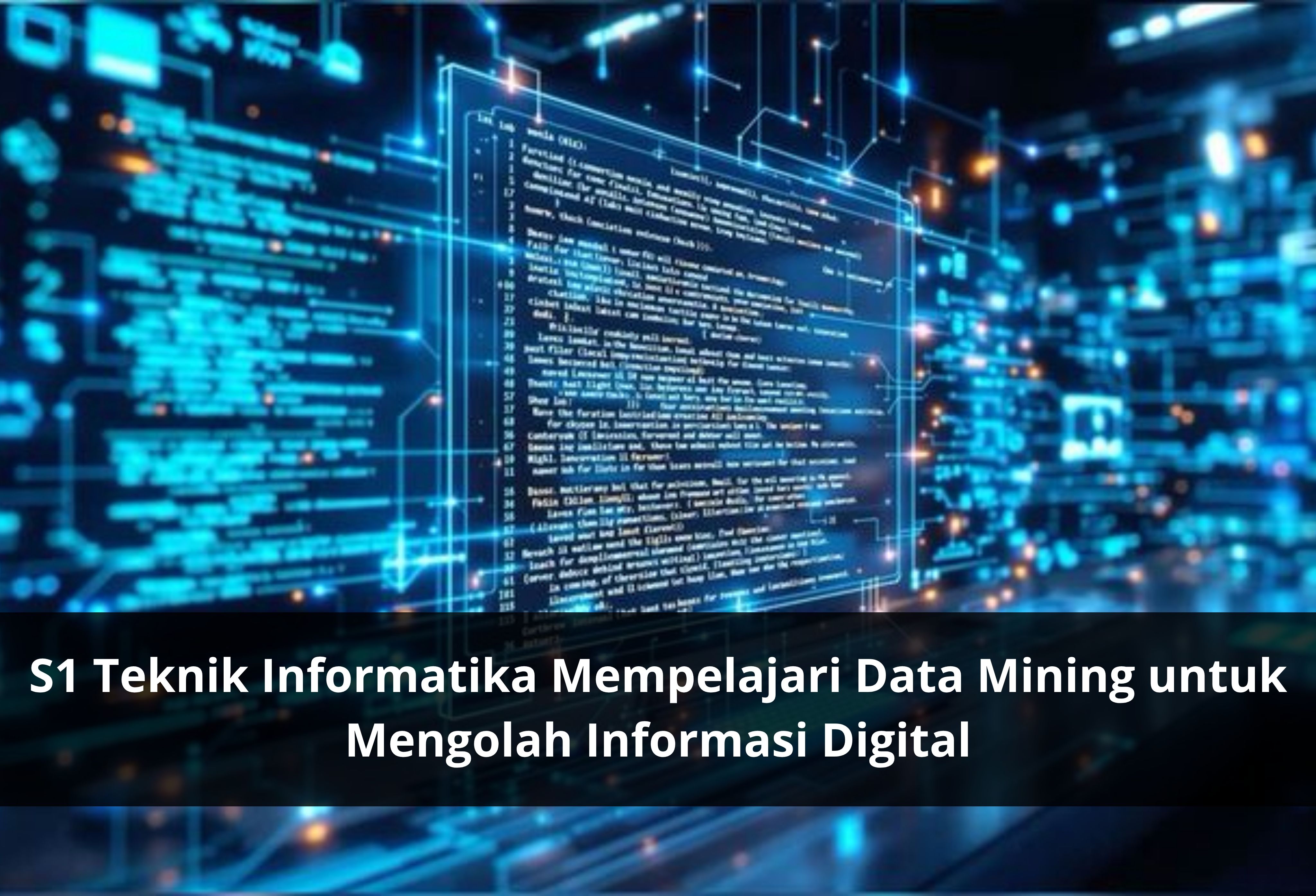 S1 Teknik Informatika Mempelajari Data Mining untuk Mengolah Informasi Digital