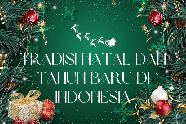 Tradisi Natal dan Tahun Baru di Indonesia