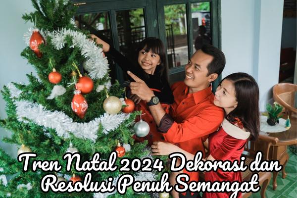Tren Natal 2024 Dekorasi dan Resolusi Penuh Semangat