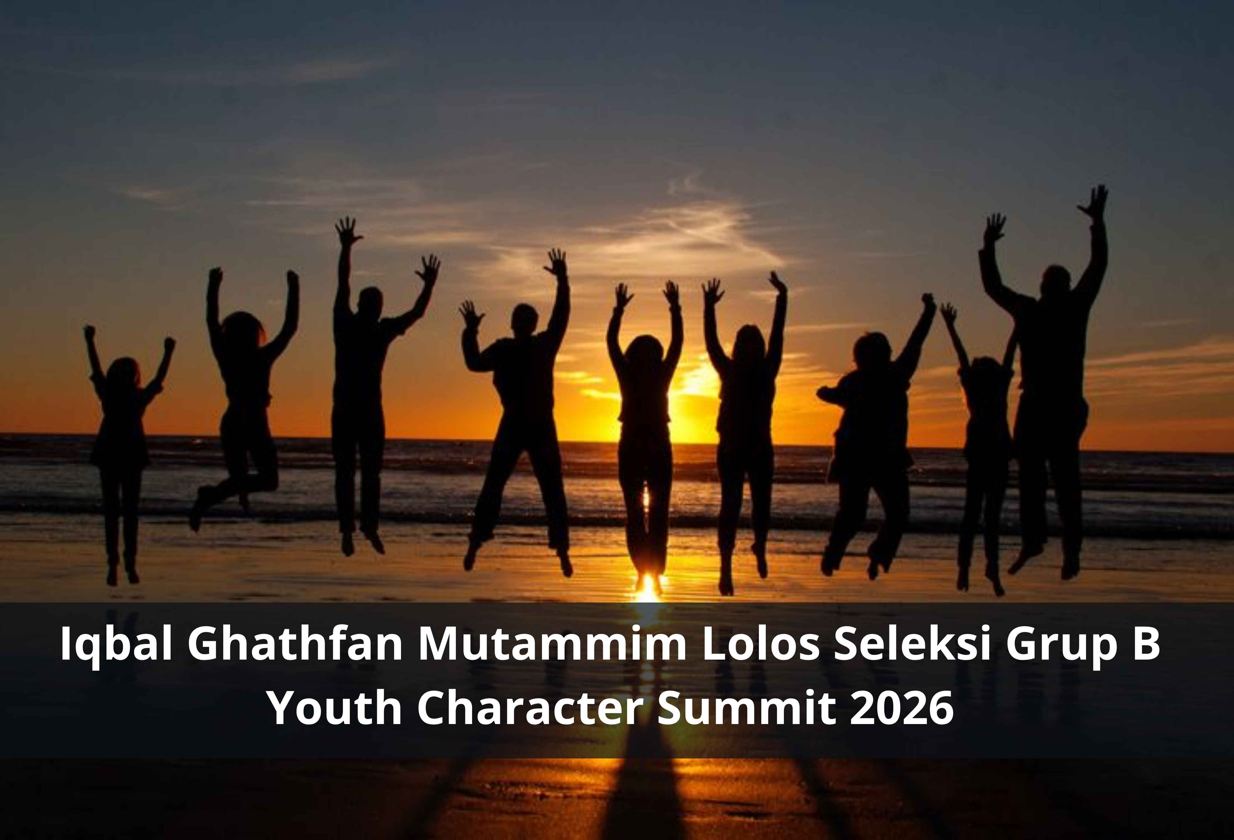 Iqbal Ghathfan Mutammim Lolos Seleksi Grup B Youth Character Summit 2026
