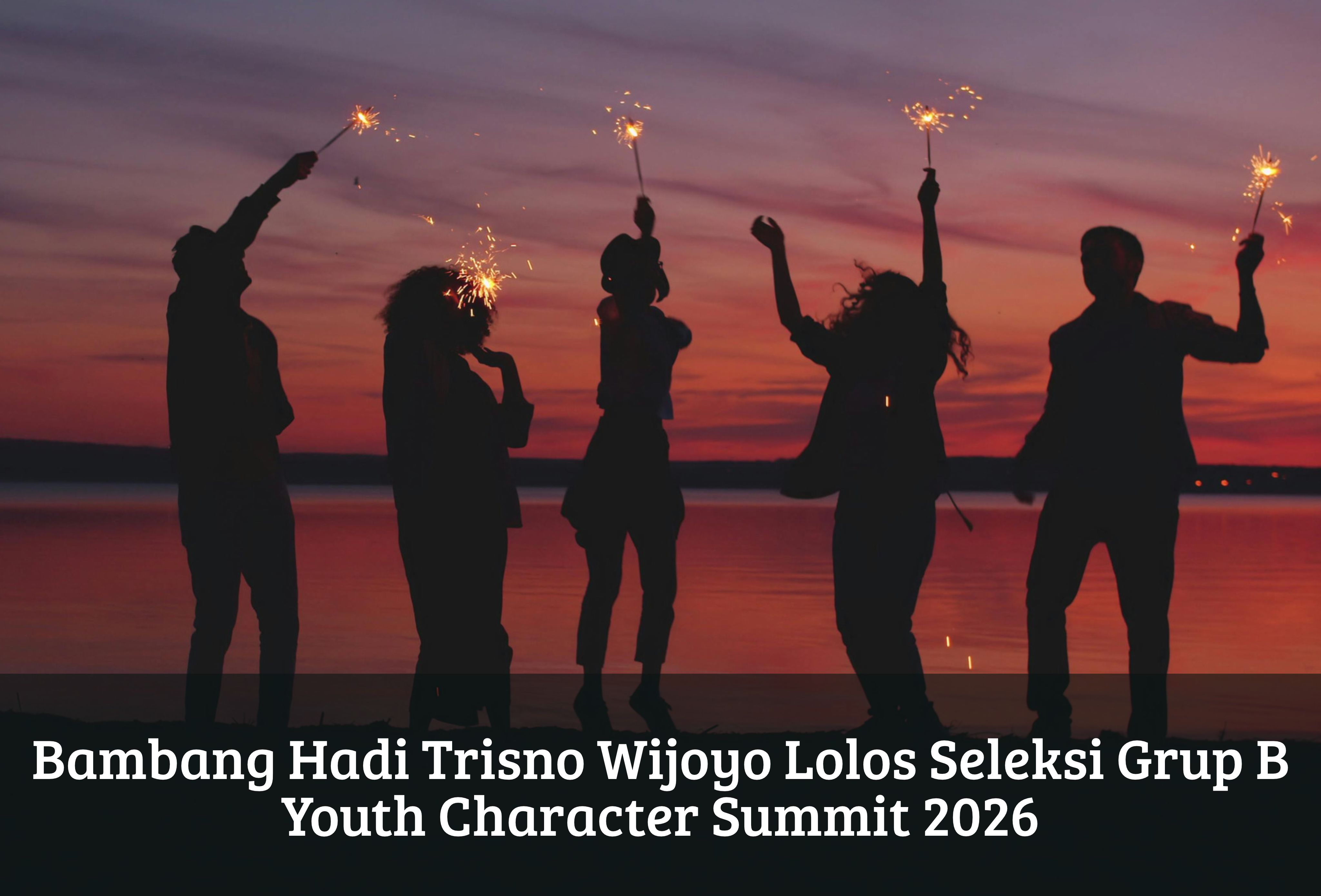 Bambang Hadi Trisno Wijoyo Lolos Seleksi Grup B Youth Character Summit 2026