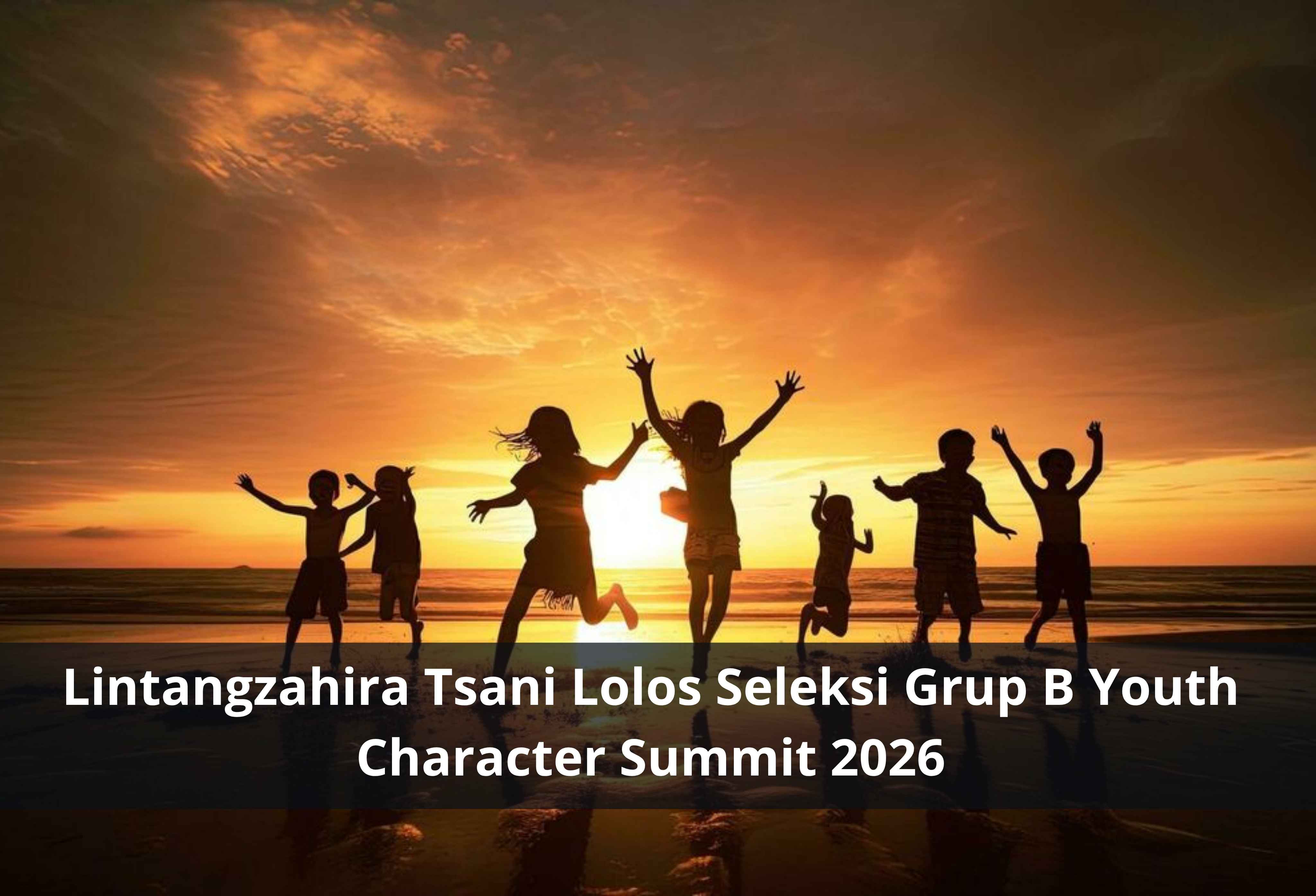 Lintangzahira Tsani Lolos Seleksi Grup B Youth Character Summit 2026