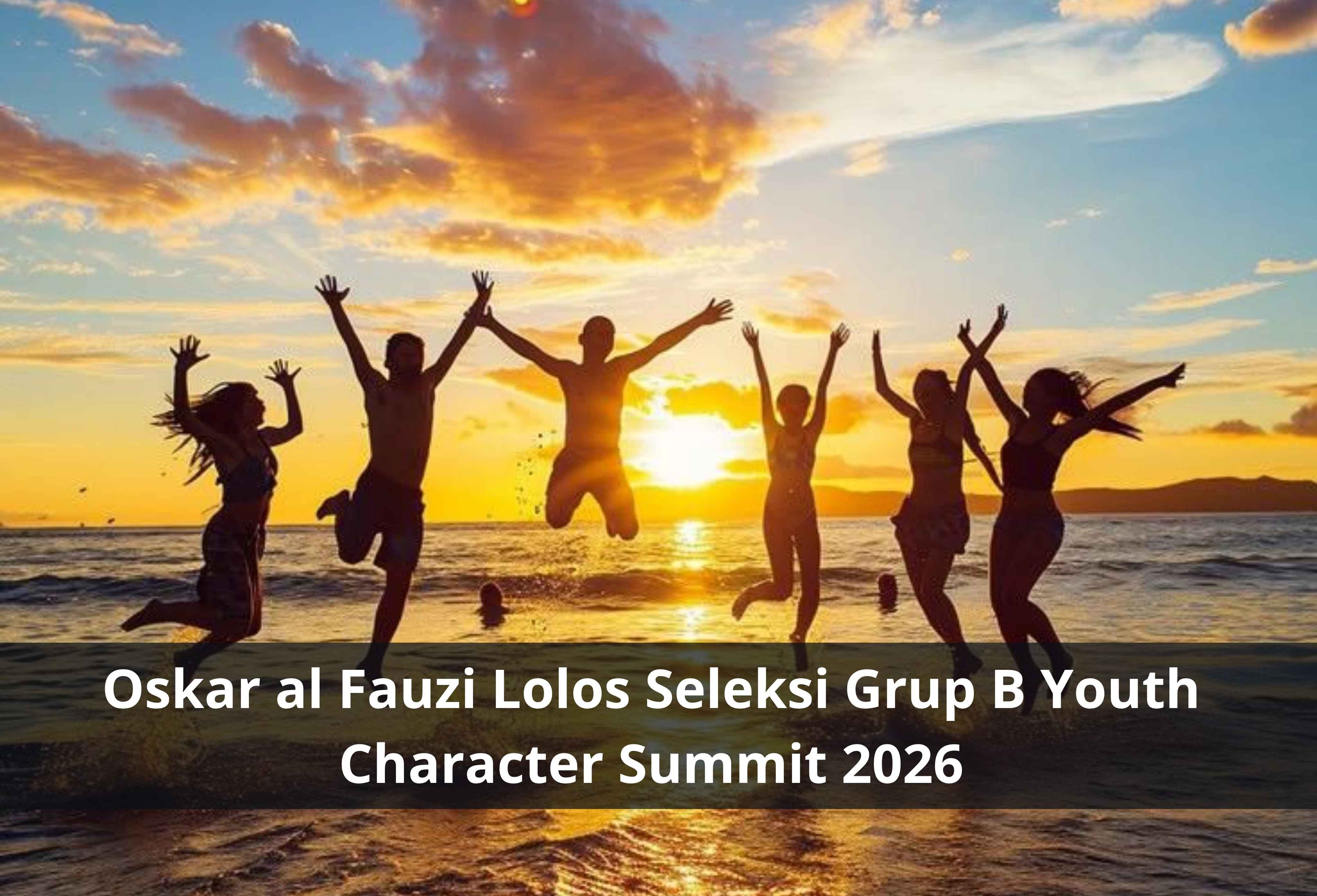Oskar al Fauzi Lolos Seleksi Grup B Youth Character Summit 2026