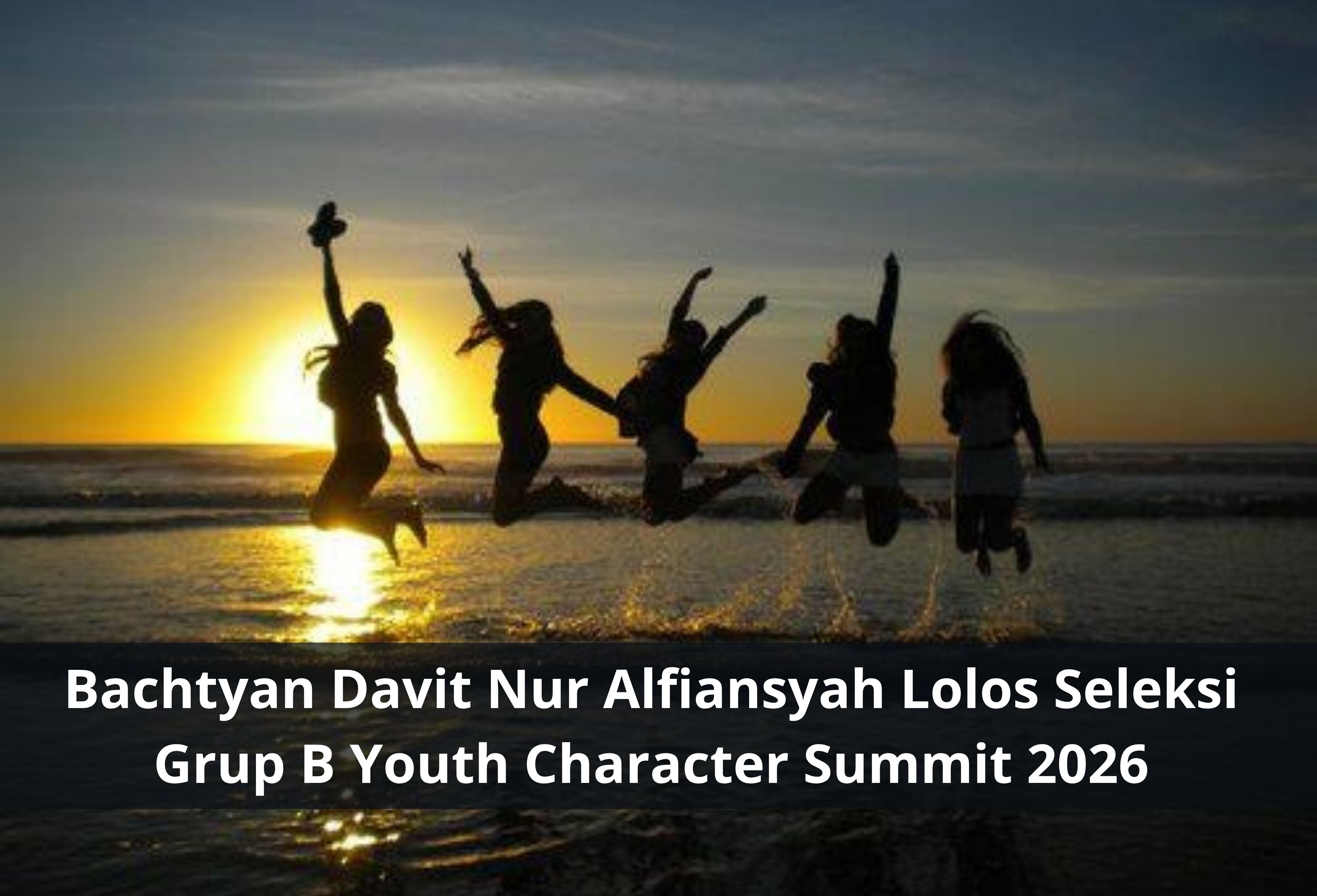 Bachtyan Davit Nur Alfiansyah Lolos Seleksi Grup B Youth Character Summit 2026