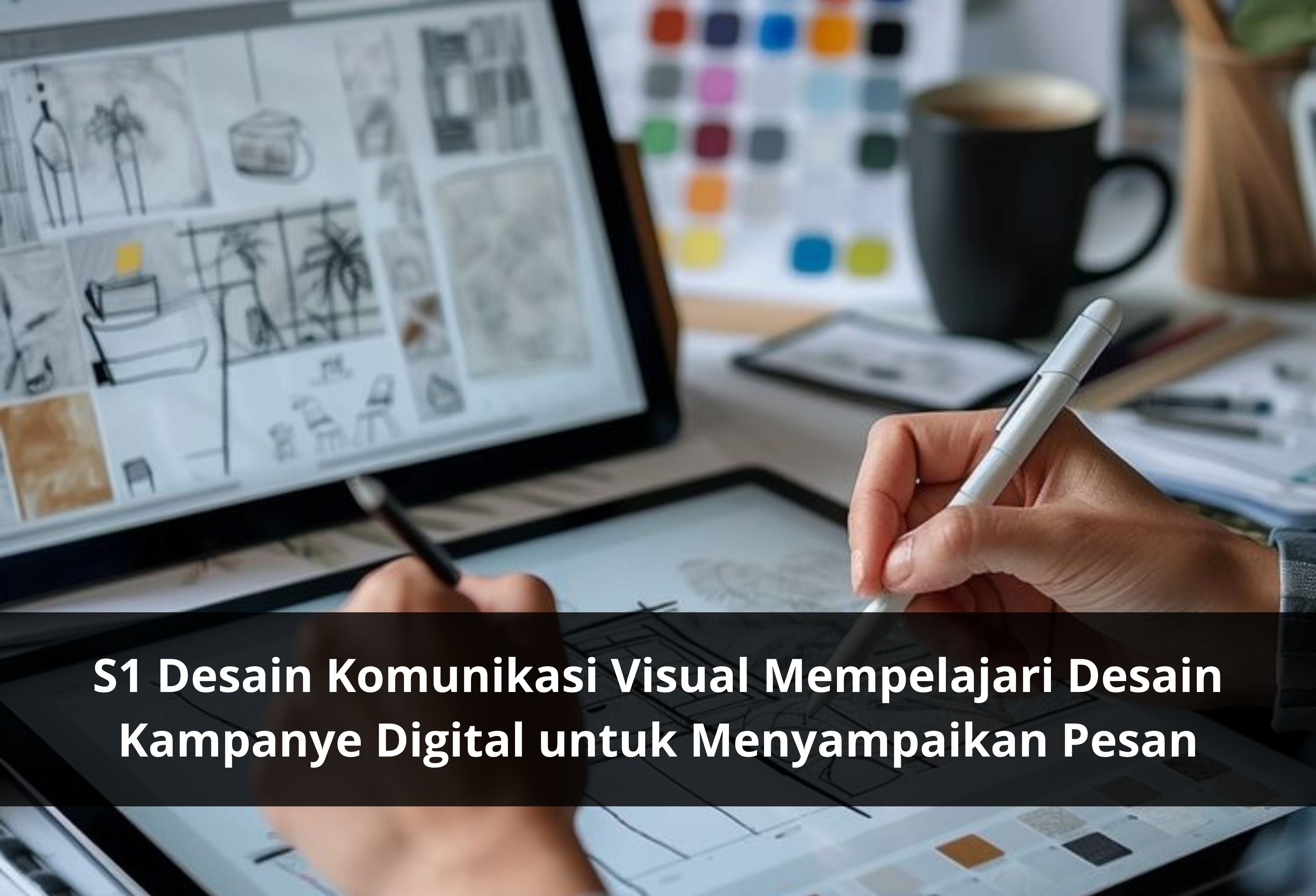 S1 Desain Komunikasi Visual Mempelajari Desain Kampanye Digital untuk Menyampaikan Pesan