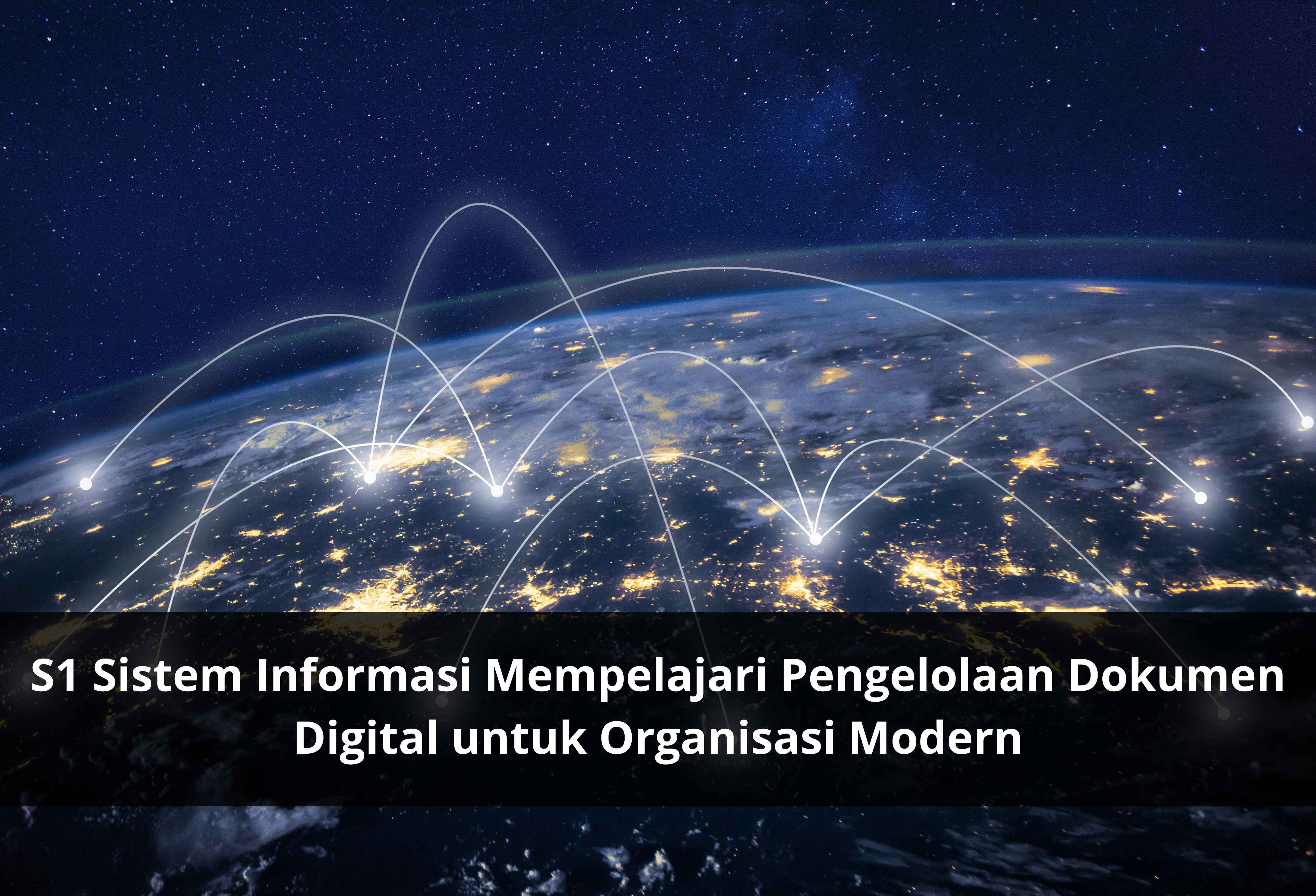S1 Sistem Informasi Mempelajari Pengelolaan Dokumen Digital untuk Organisasi Modern