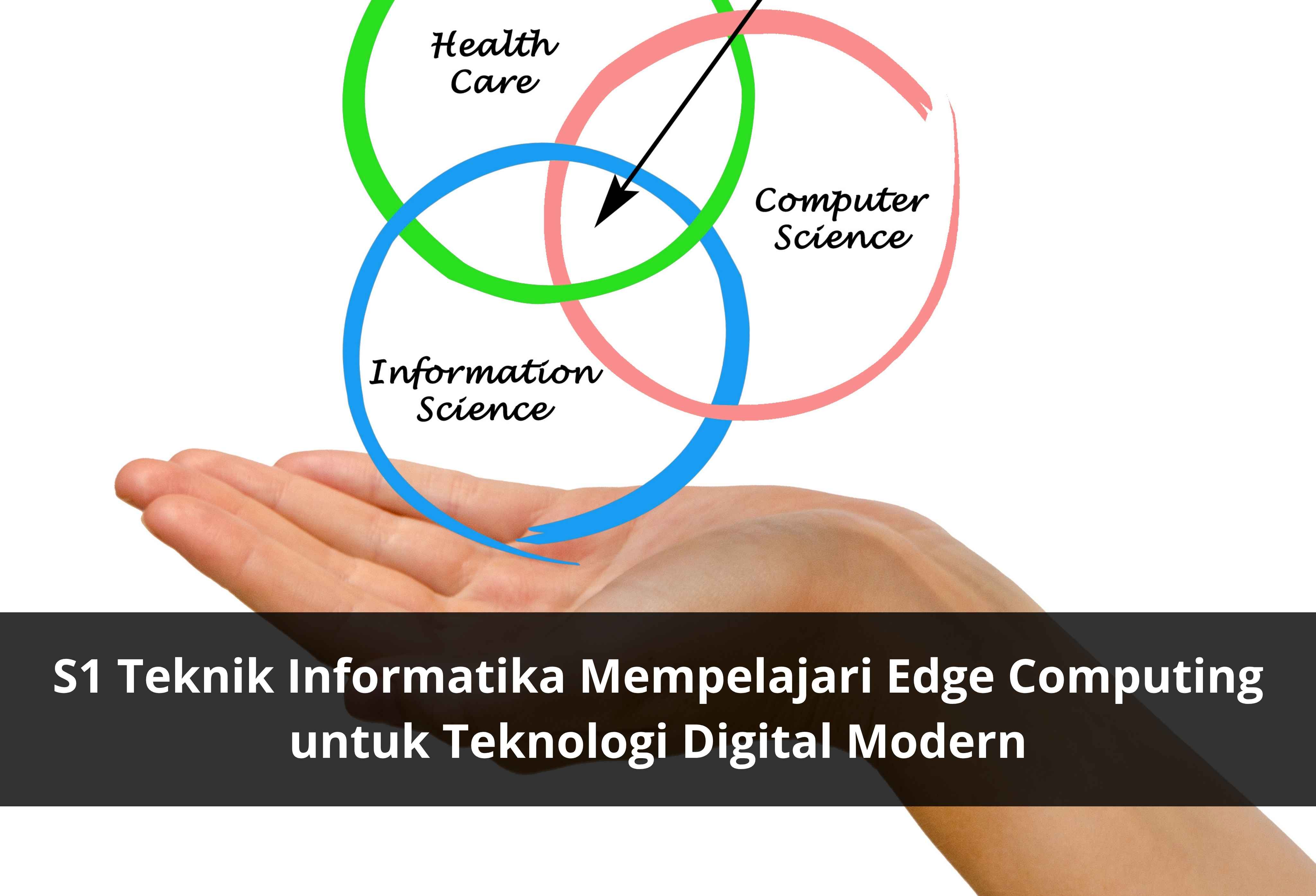 S1 Teknik Informatika Mempelajari Edge Computing untuk Teknologi Digital Modern