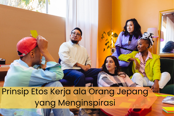 Prinsip Etos Kerja ala Orang Jepang yang Menginspirasi