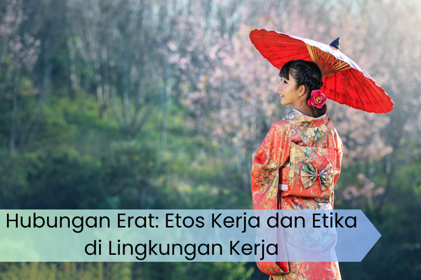Hubungan Erat: Etos Kerja dan Etika di Lingkungan Kerja