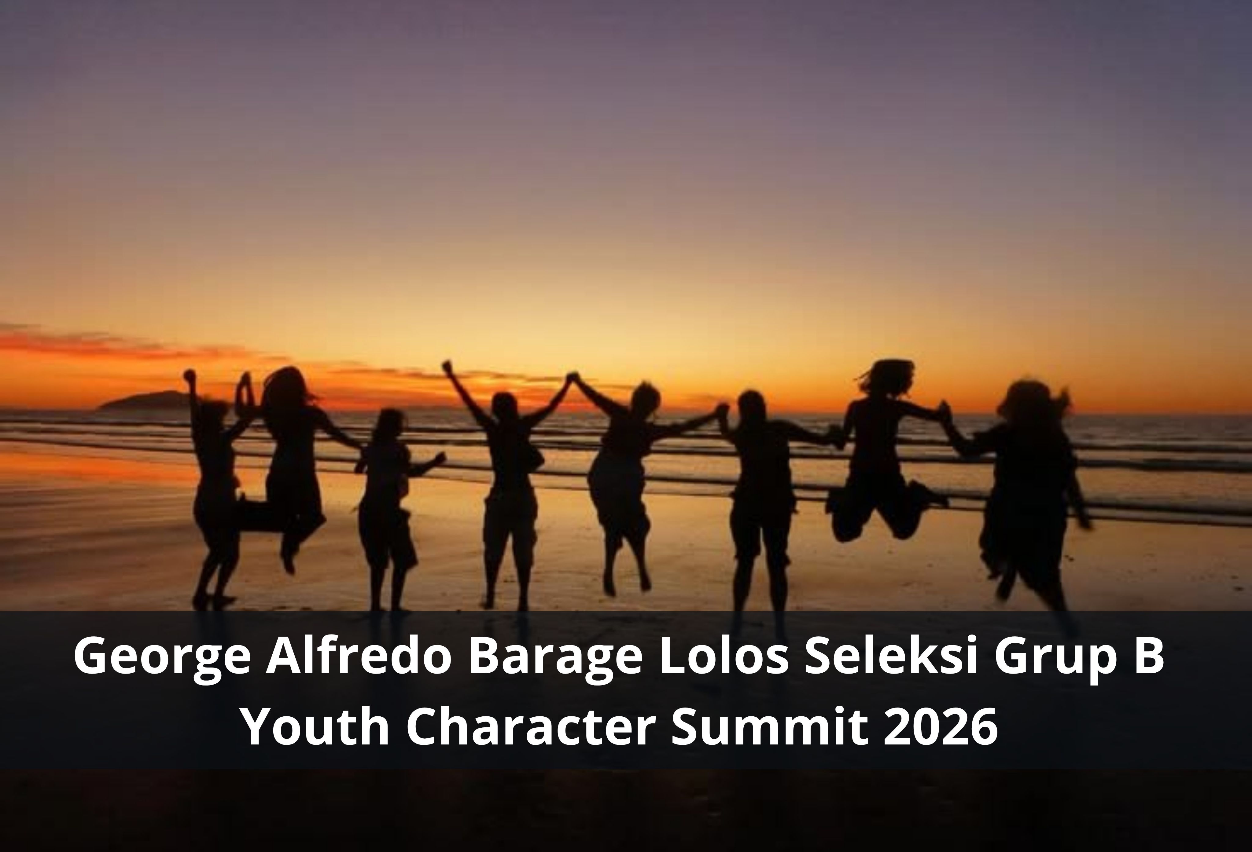 George Alfredo Barage Lolos Seleksi Grup B Youth Character Summit 2026