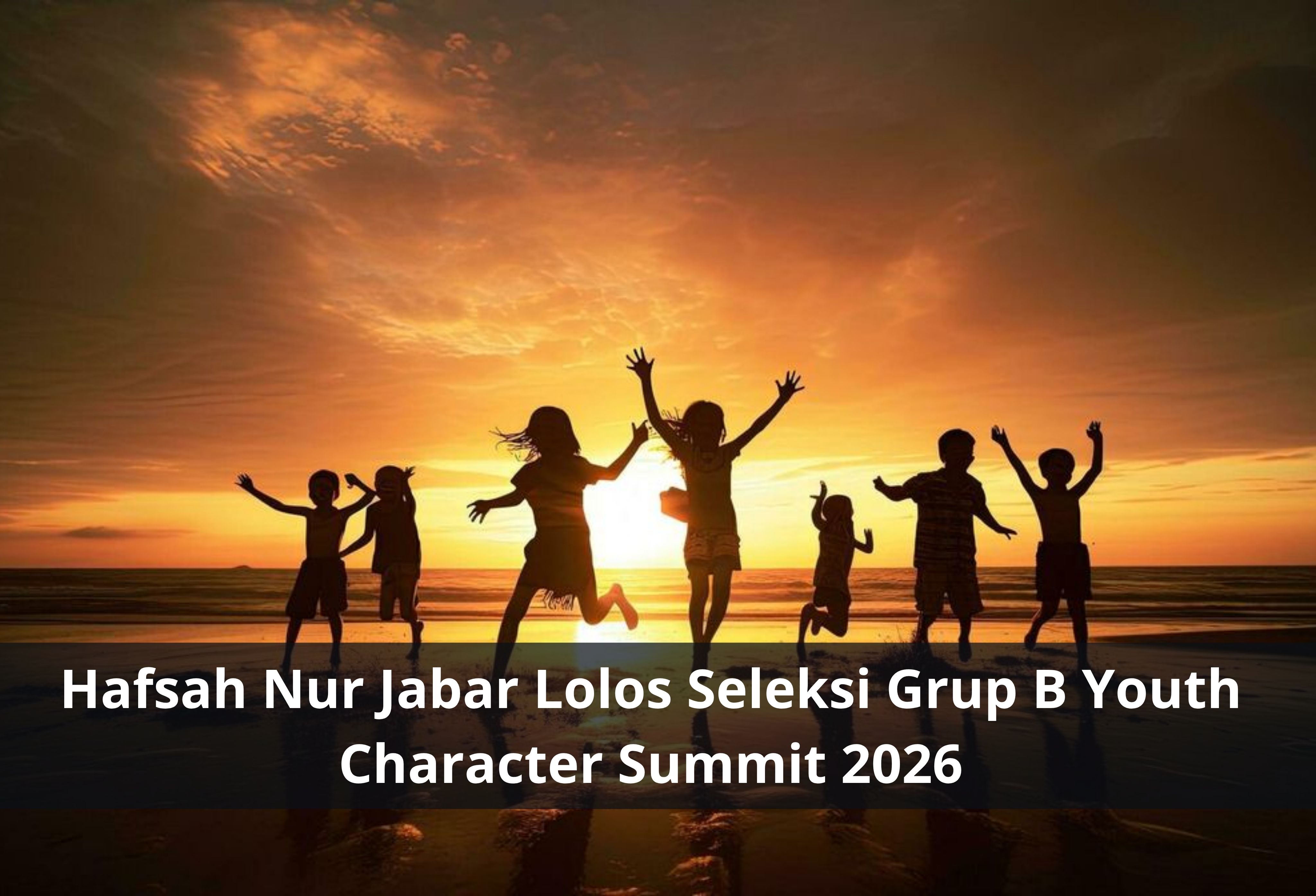 Hafsah nur jabar Lolos Seleksi Grup B Youth Character Summit 2026