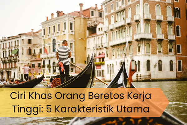 Ciri Khas Orang Beretos Kerja Tinggi: 5 Karakteristik Utama