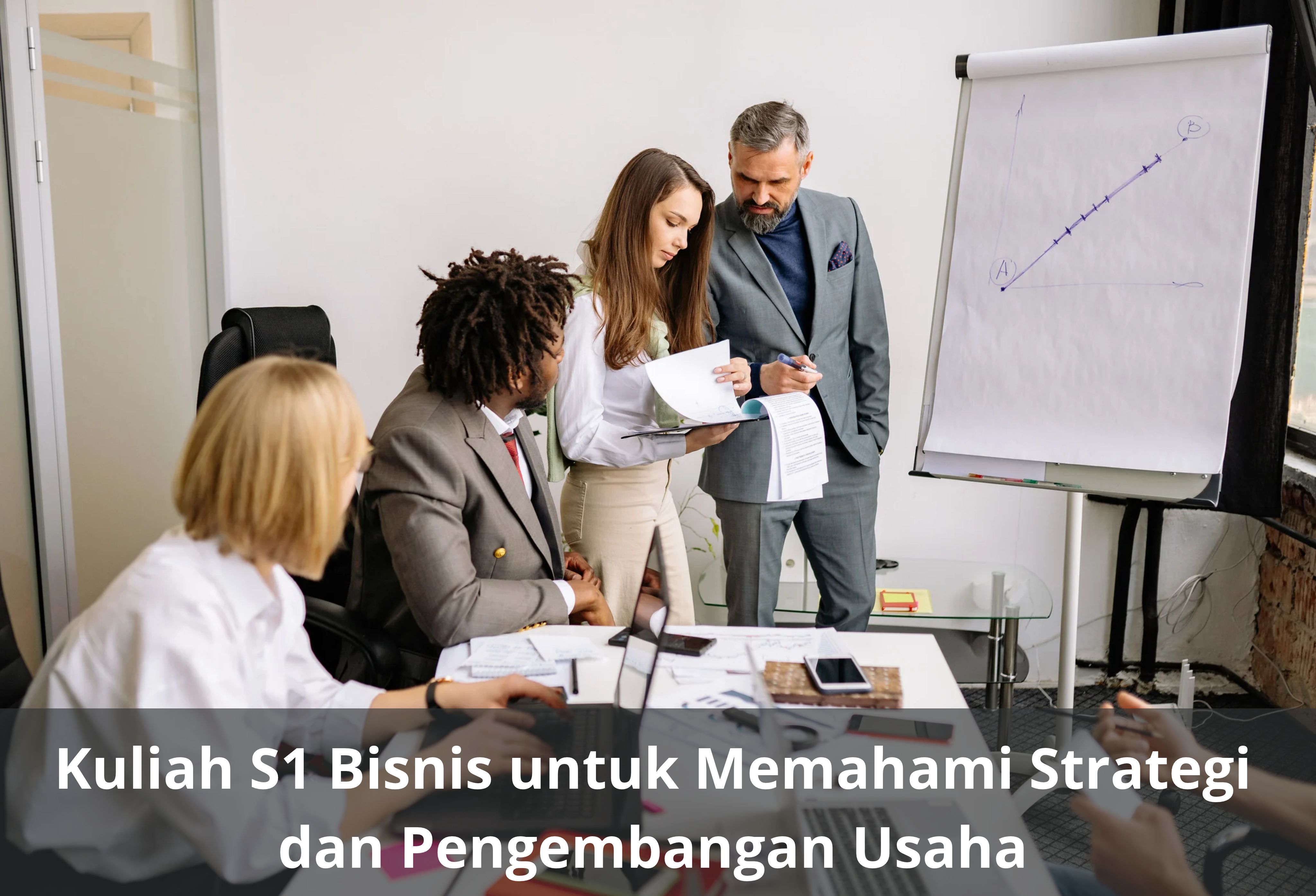 Kuliah S1 Bisnis untuk Memahami Strategi dan Pengembangan Usaha