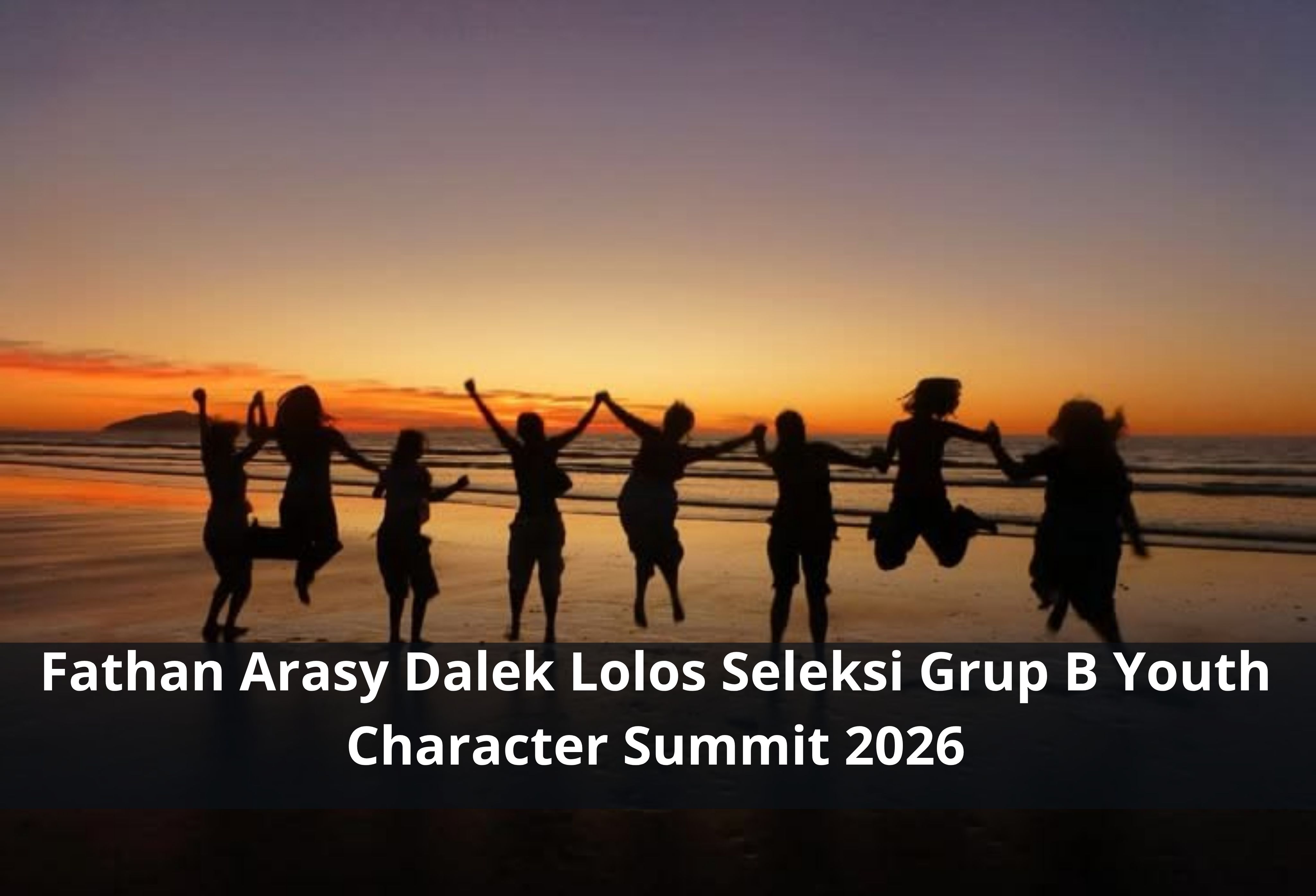 Fathan Arasy Dalek Lolos Seleksi Grup B Youth Character Summit 2026