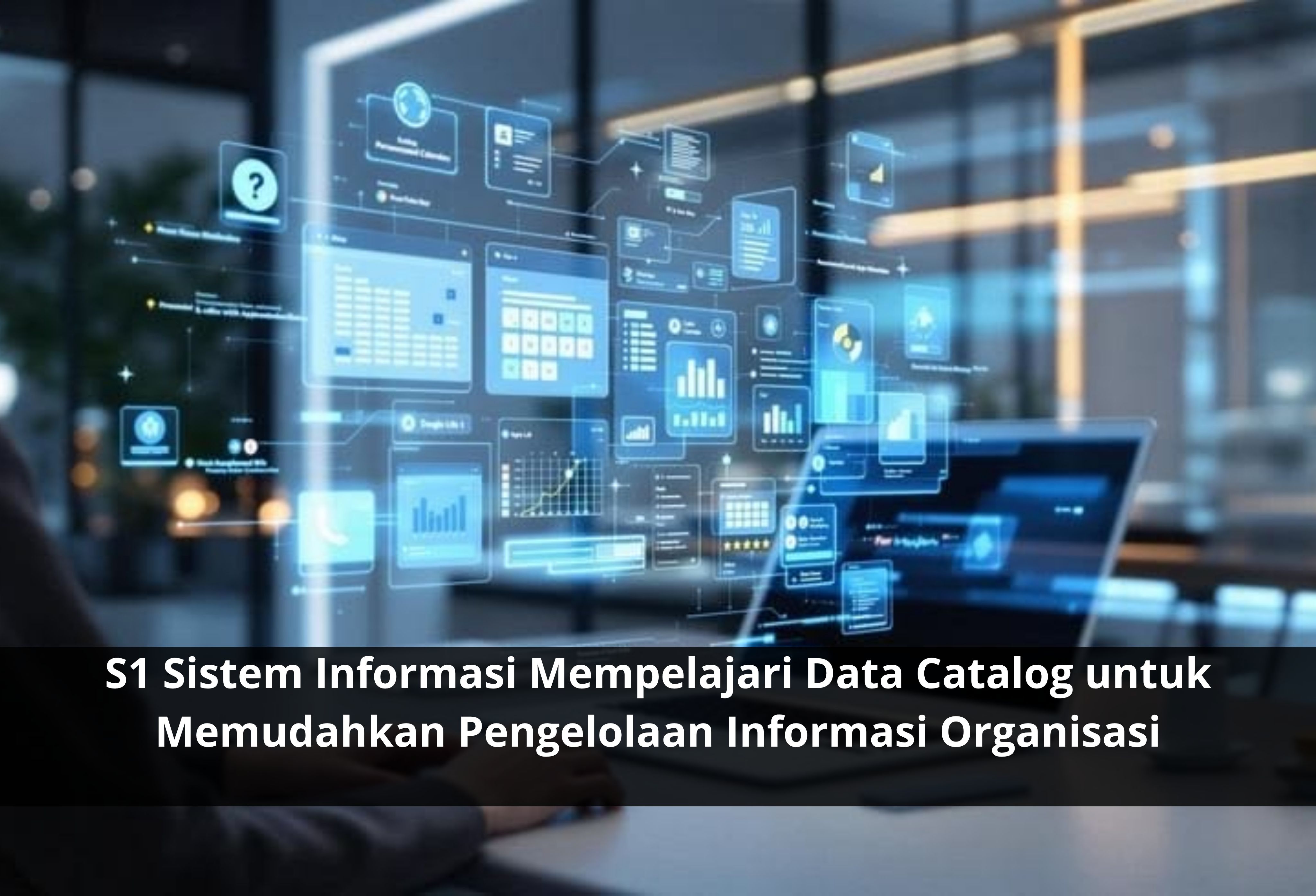 S1 Sistem Informasi Mempelajari Data Catalog untuk Memudahkan Pengelolaan Informasi Organisasi