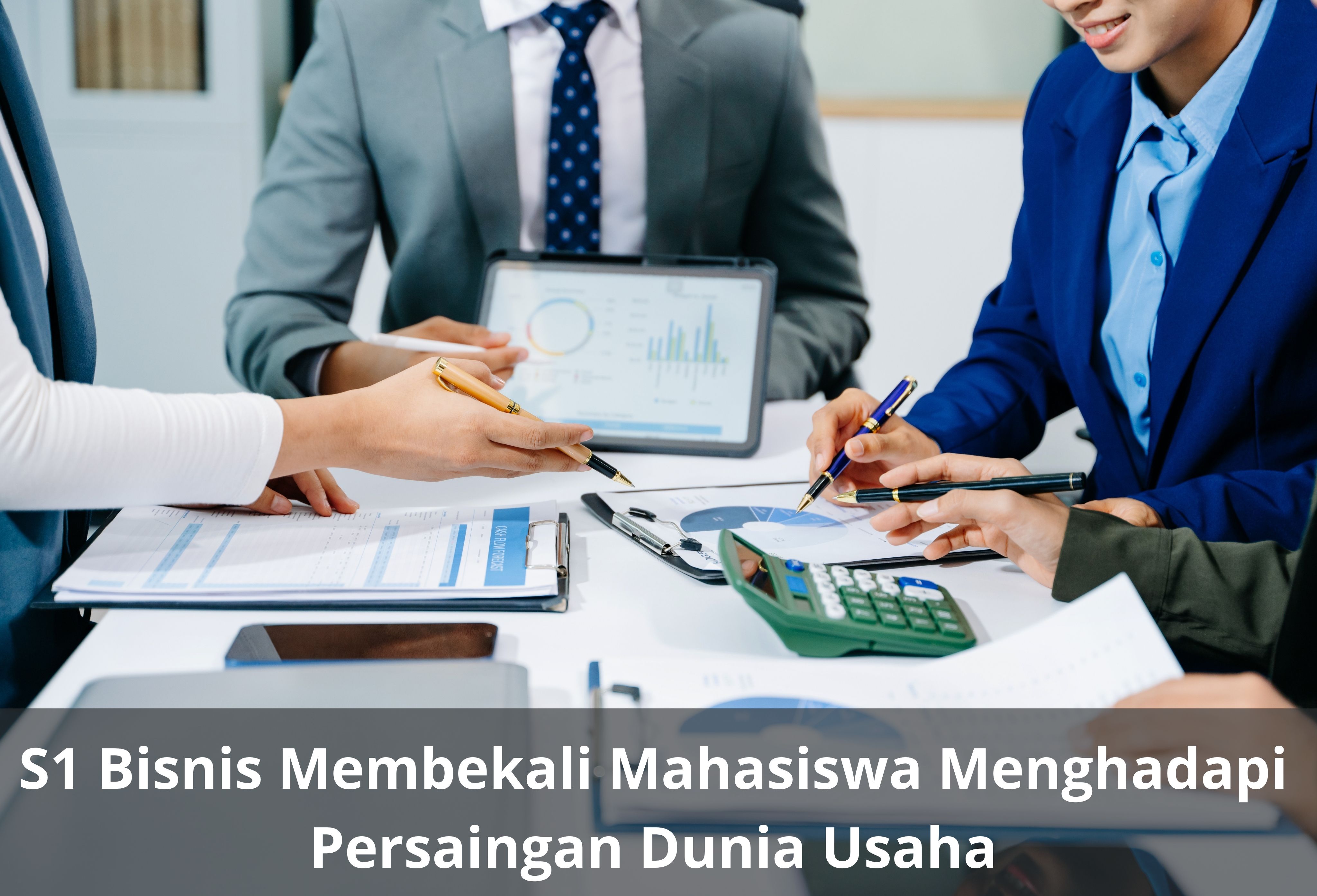 S1 Bisnis Membekali Mahasiswa Menghadapi Persaingan Dunia Usaha