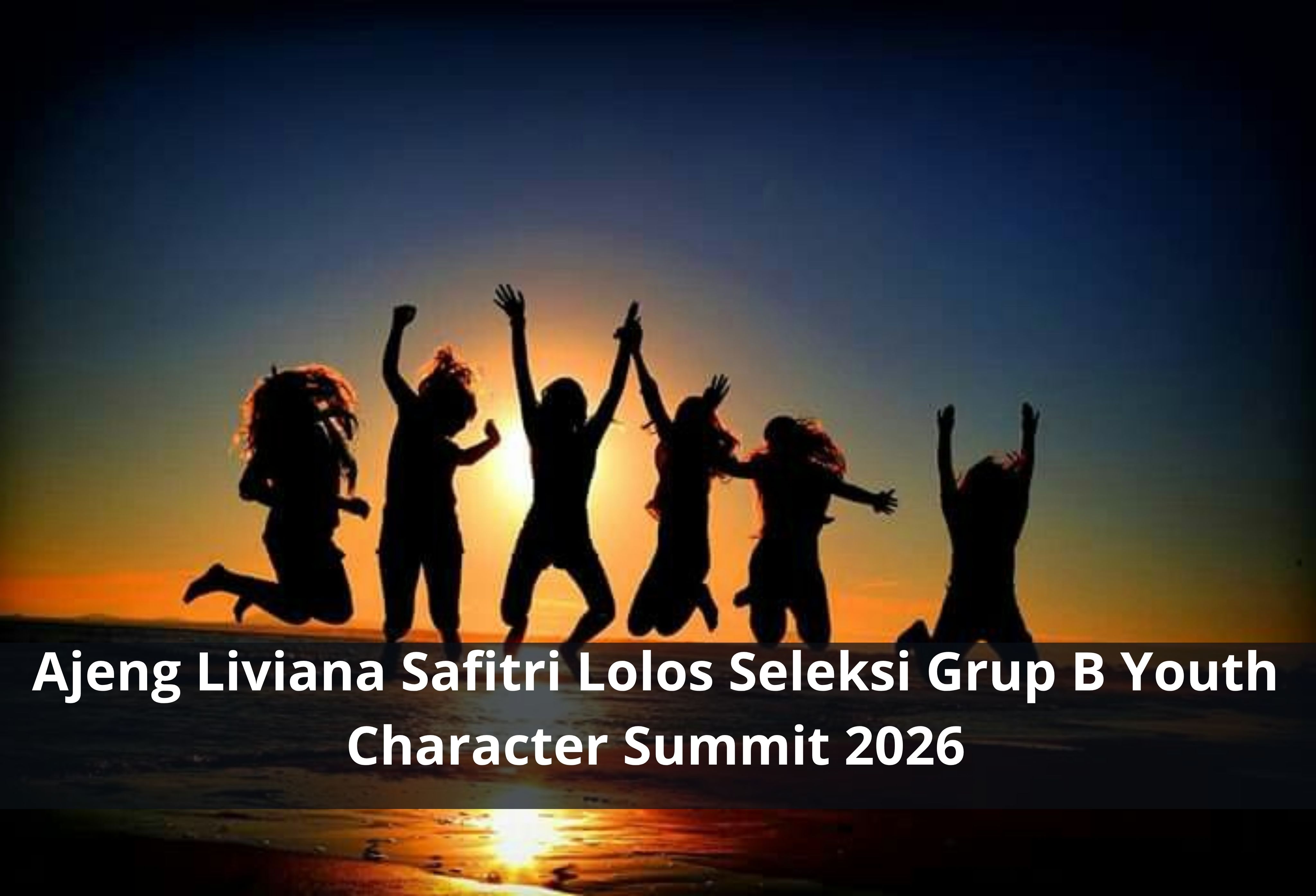 Ajeng Liviana Safitri Lolos Seleksi Grup B Youth Character Summit 2026
