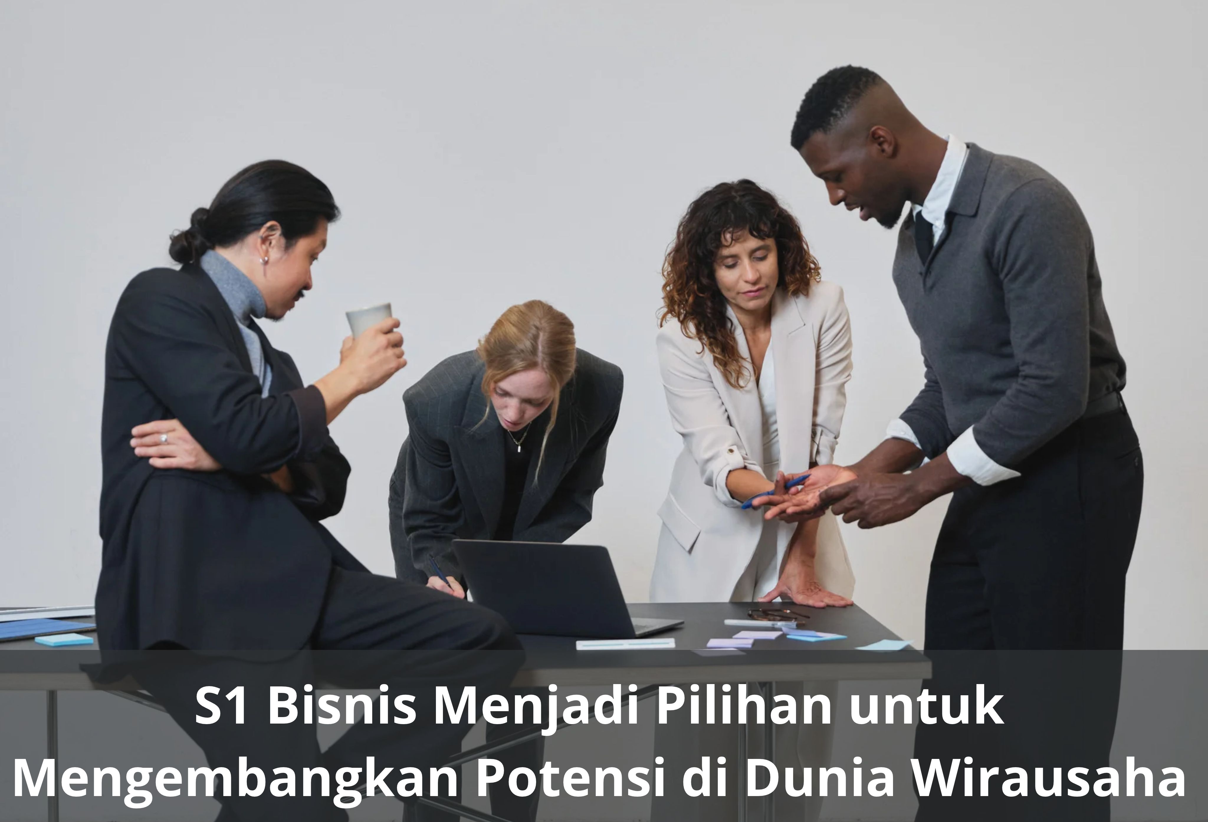 S1 Bisnis Menjadi Pilihan untuk Mengembangkan Potensi di Dunia Wirausaha