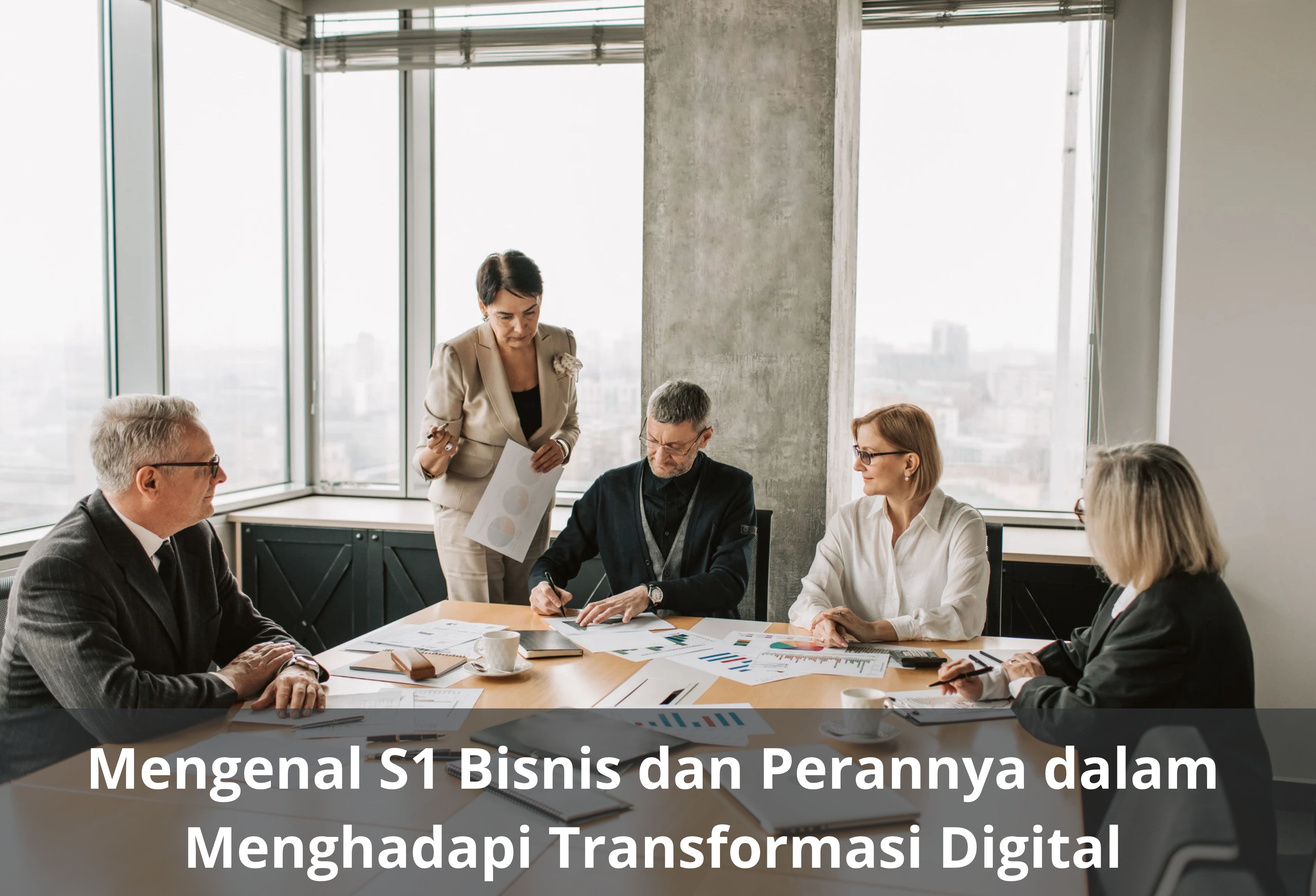 Mengenal S1 Bisnis dan Perannya dalam Menghadapi Transformasi Digital