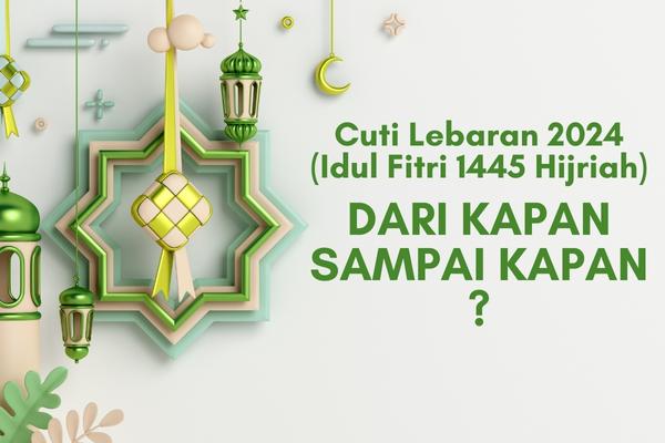 Cuti Lebaran 2024 Idul Fitri 1445 H