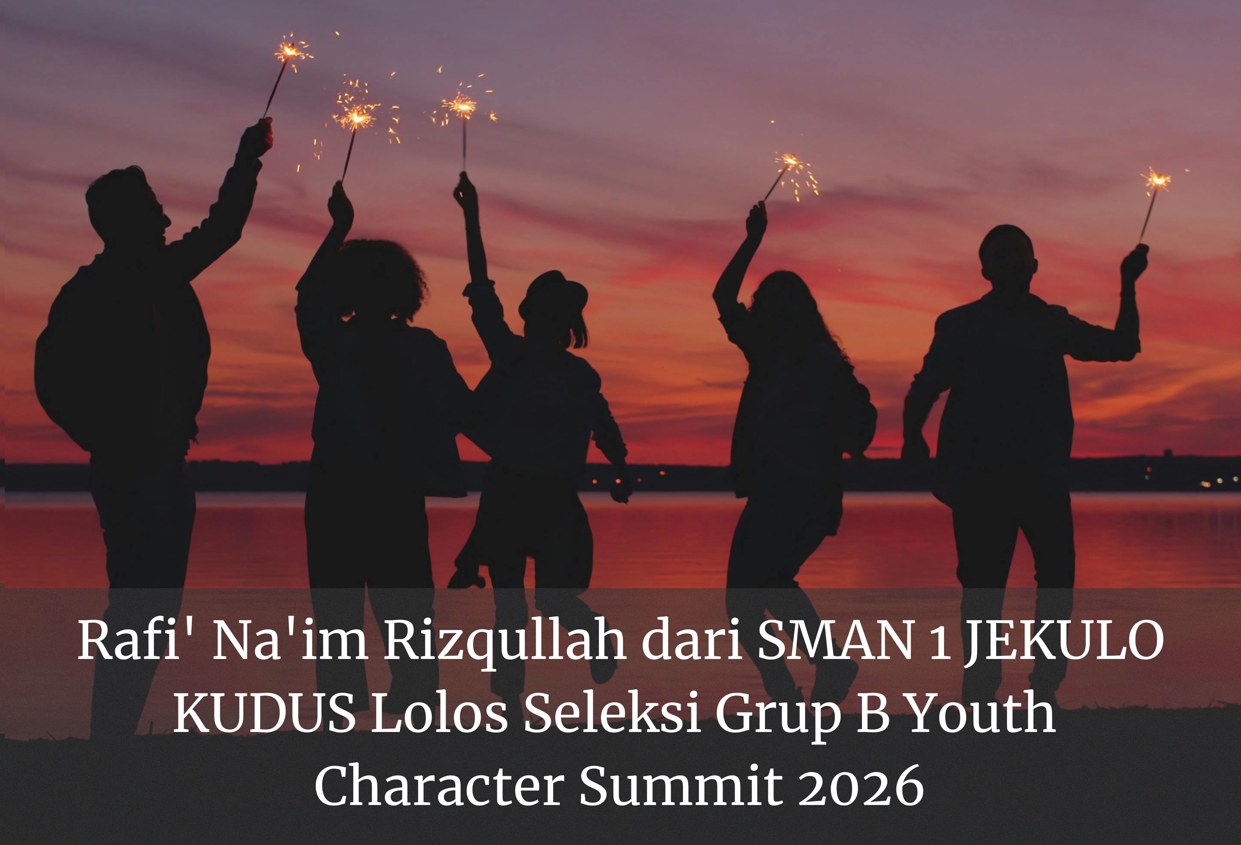 Rafi' Na'im Rizqullah dari SMAN 1 JEKULO KUDUS Lolos Seleksi Grup B Youth Character Summit 2026