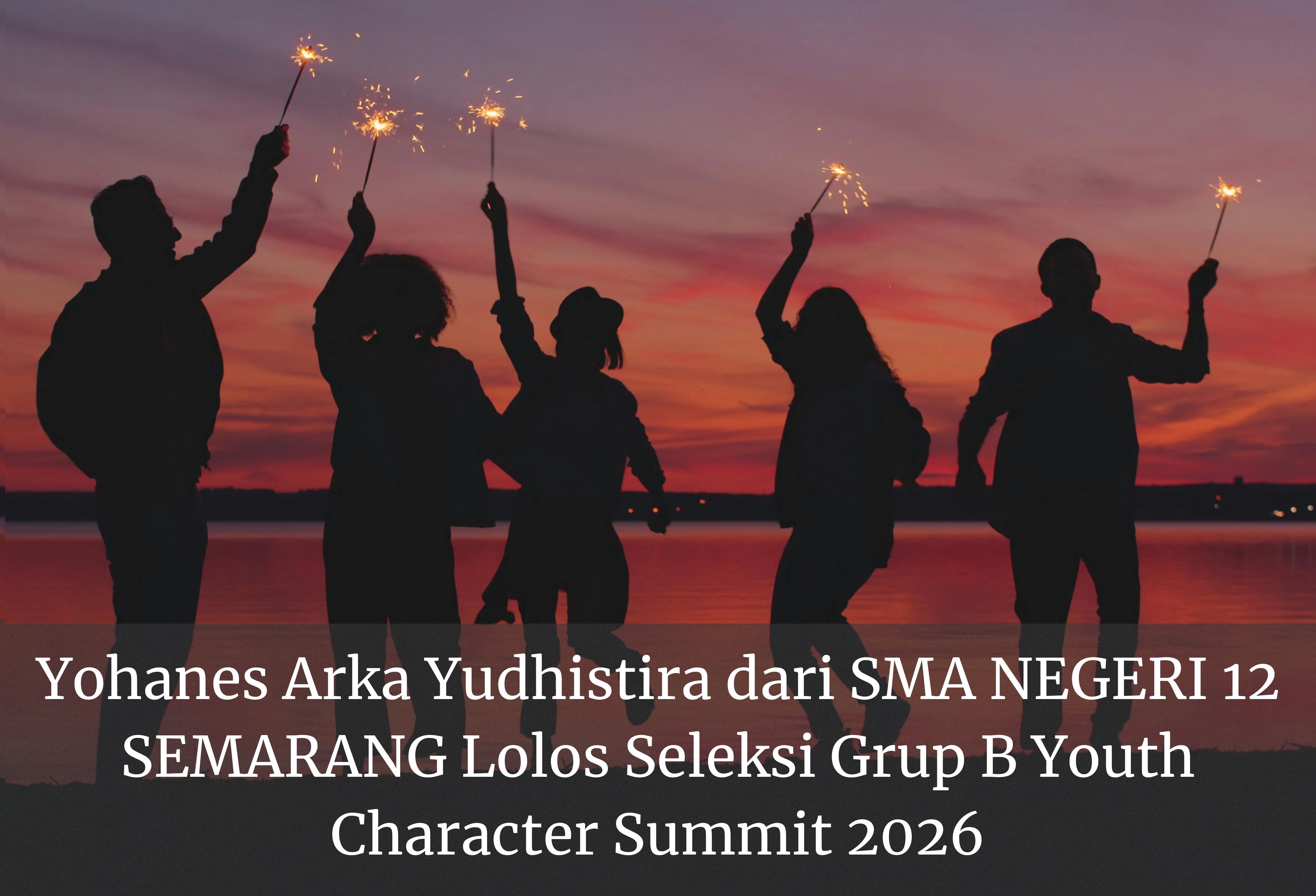 Yohanes Arka Yudhistira dari SMA NEGERI 12 SEMARANG Lolos Seleksi Grup B Youth Character Summit 2026