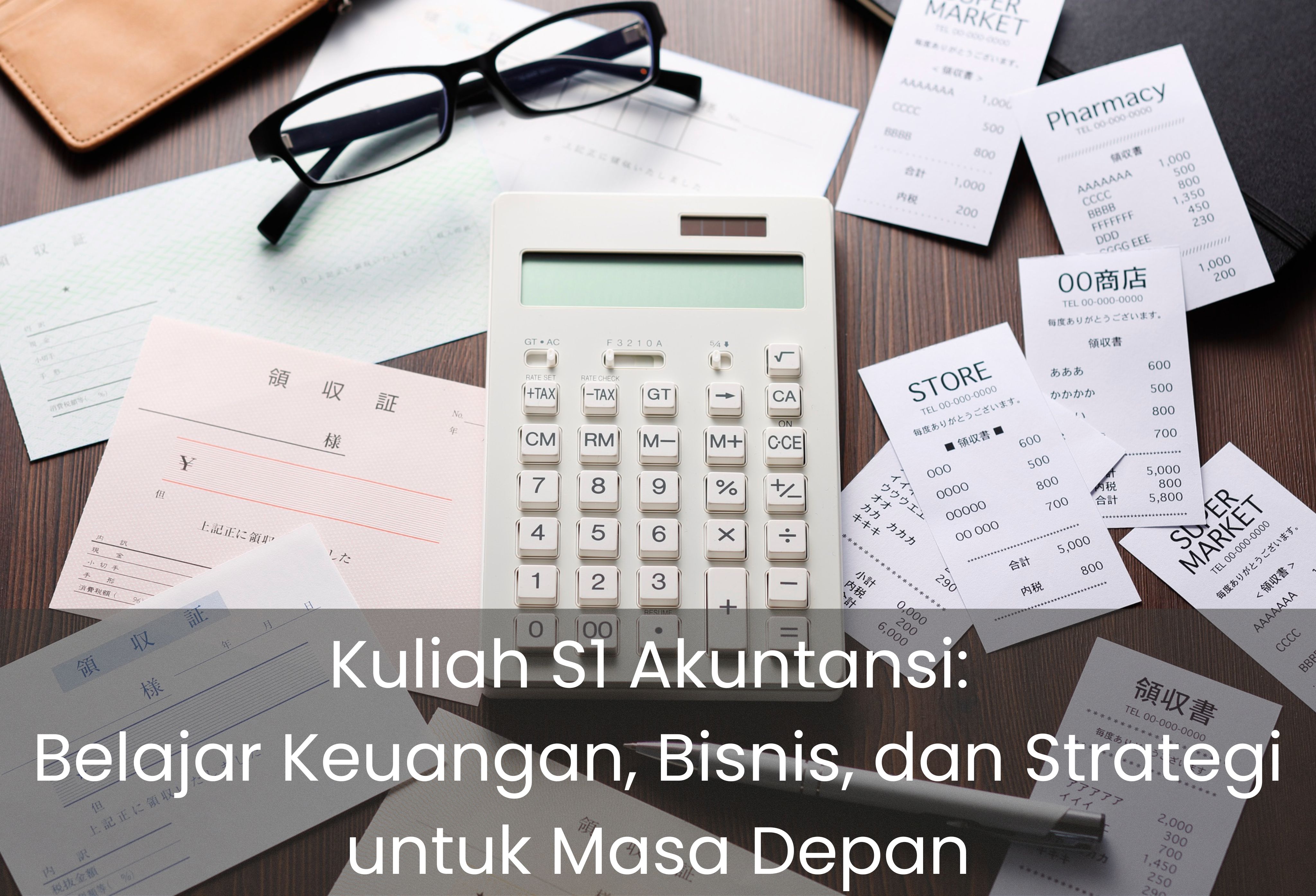 Kuliah S1 Akuntansi: Belajar Keuangan, Bisnis, dan Strategi untuk Masa Depan