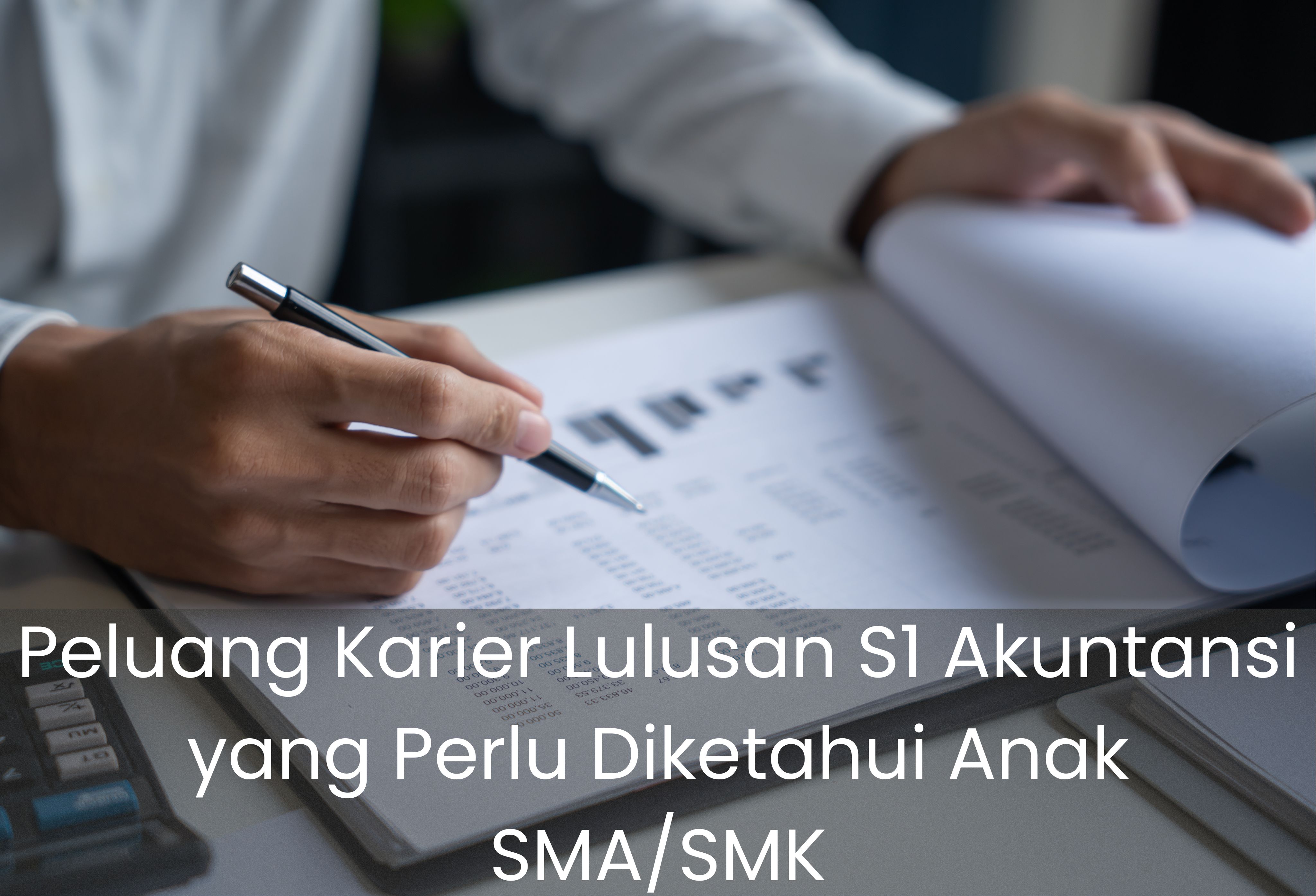 Peluang Karier Lulusan S1 Akuntansi yang Perlu Diketahui Anak SMA/SMK