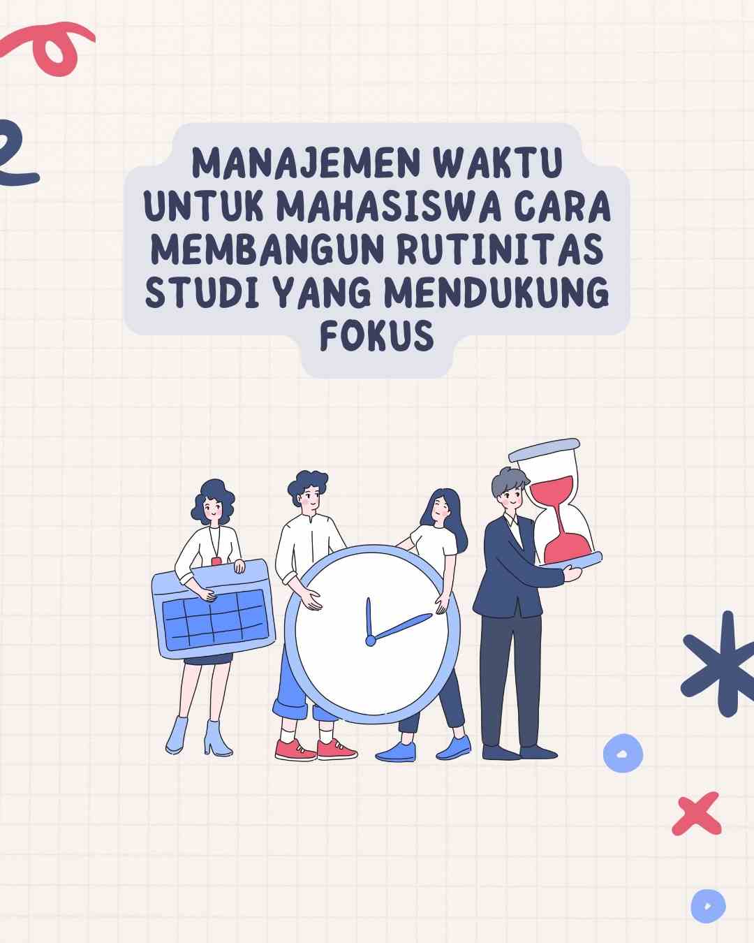 Manajemen Waktu untuk Mahasiswa Cara Membangun Rutinitas Studi yang Mendukung Fokus