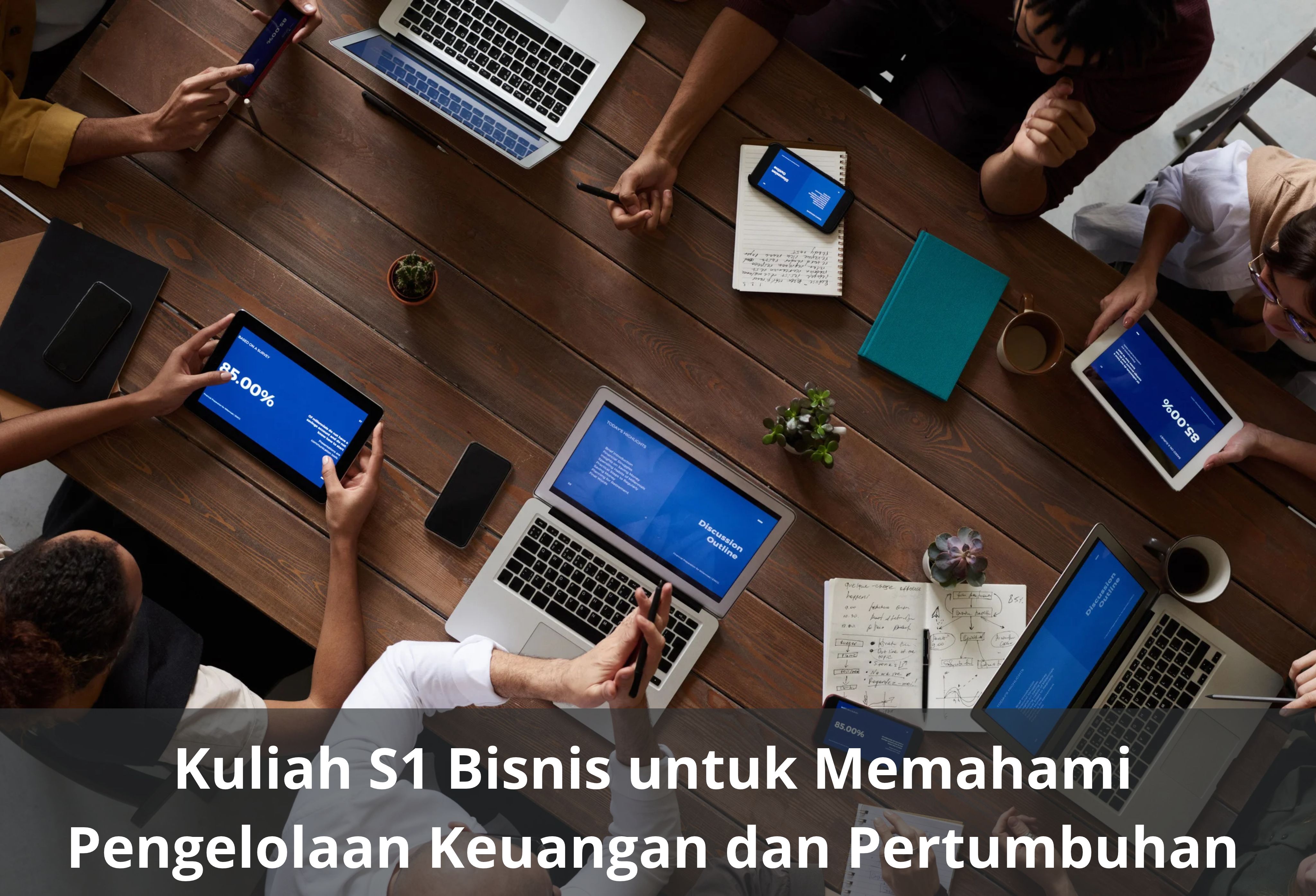 Kuliah S1 Bisnis untuk Memahami Pengelolaan Keuangan dan Pertumbuhan Usaha