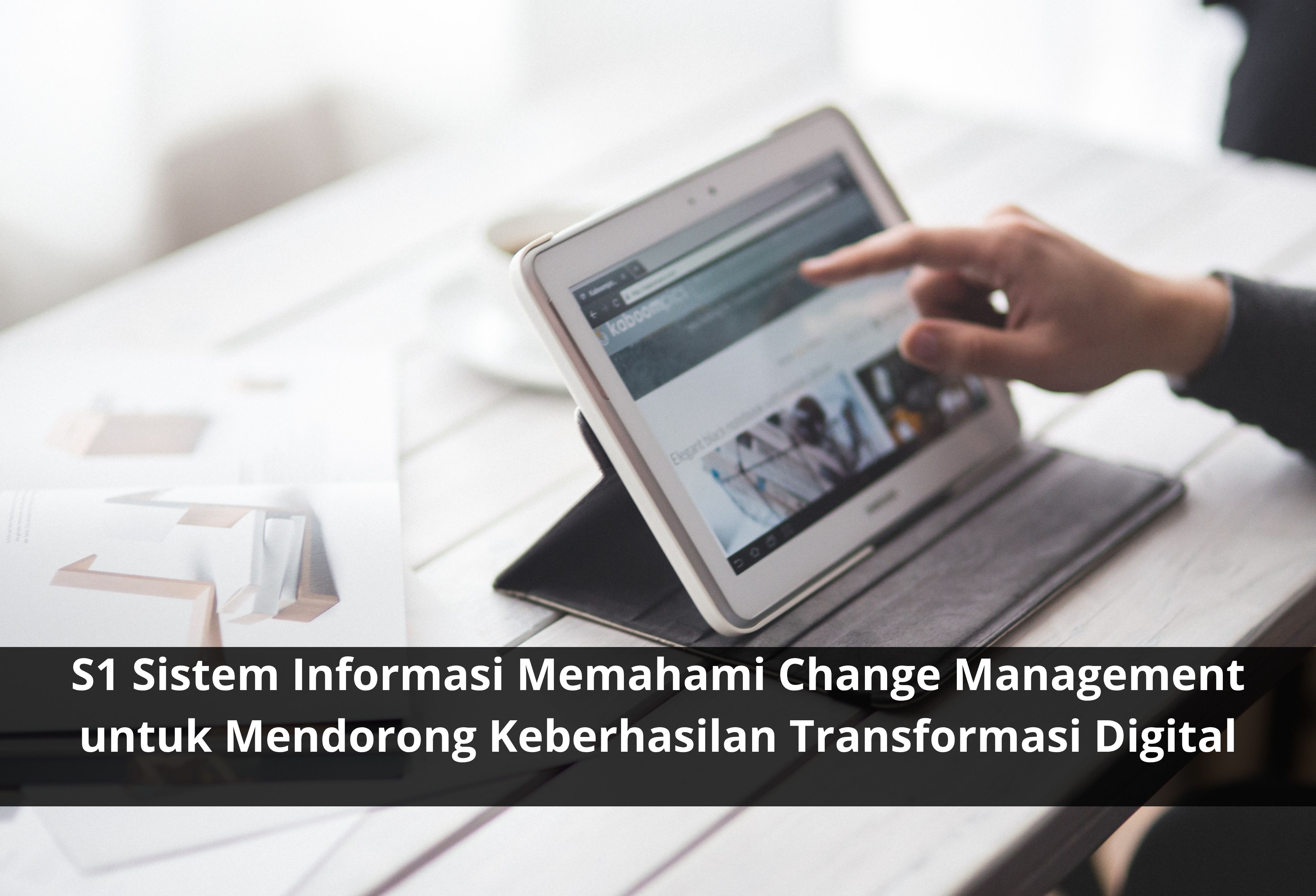 S1 Sistem Informasi Memahami Change Management untuk Mendorong Keberhasilan Transformasi Digital
