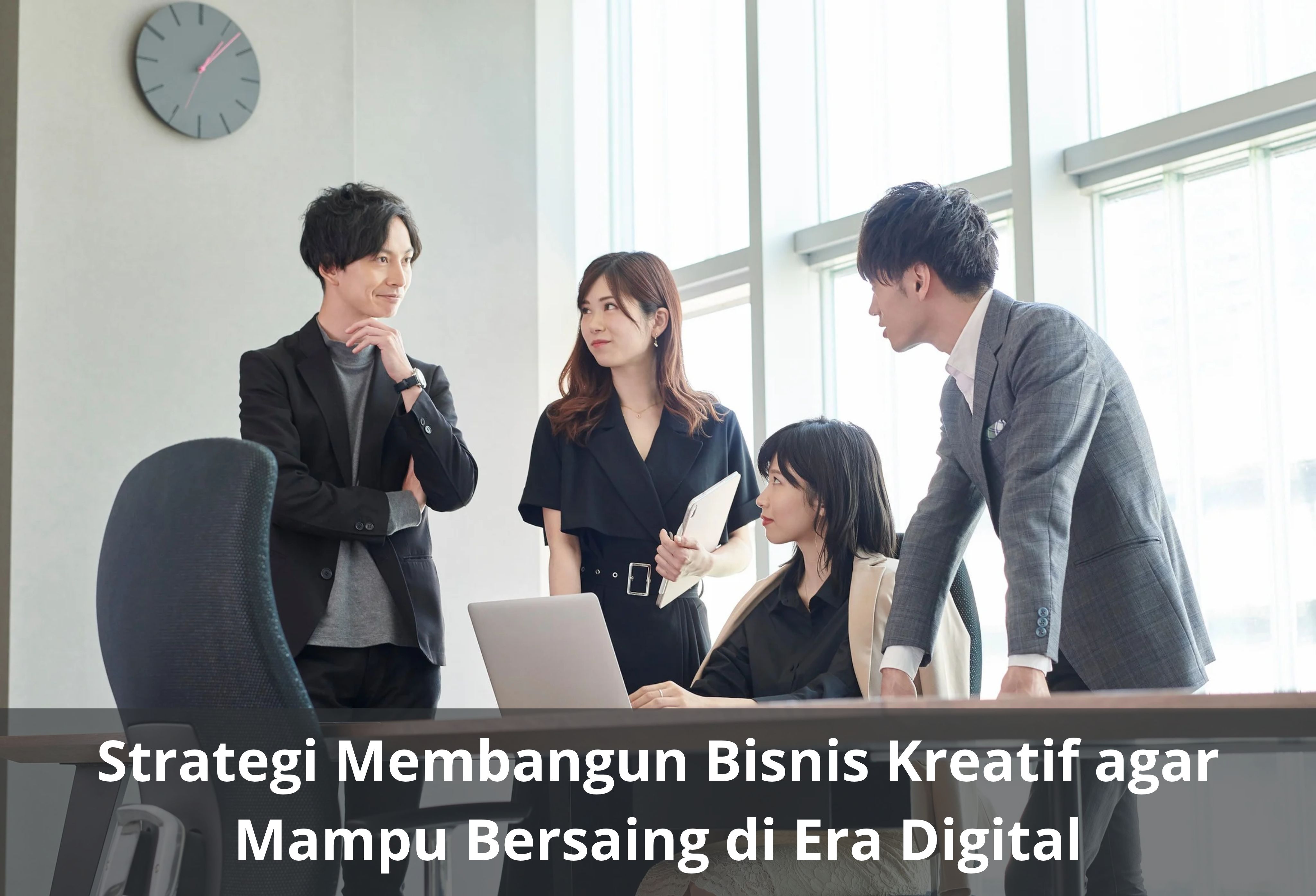 Strategi Membangun Bisnis Kreatif agar Mampu Bersaing di Era Digital