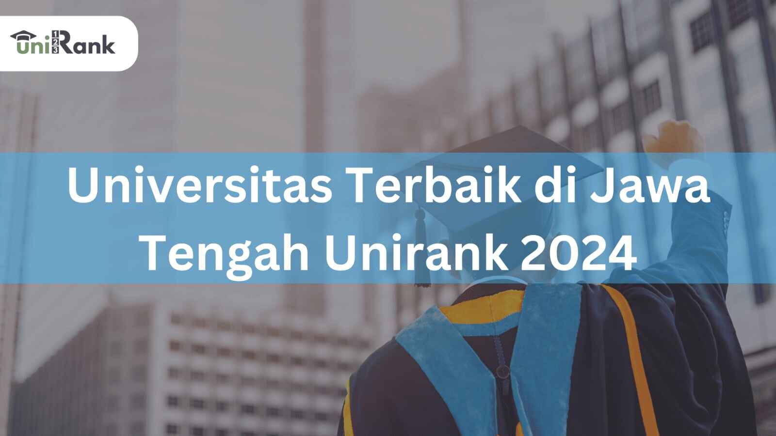 Universitas Terbaik di Jawa Tengah Unirank 2024