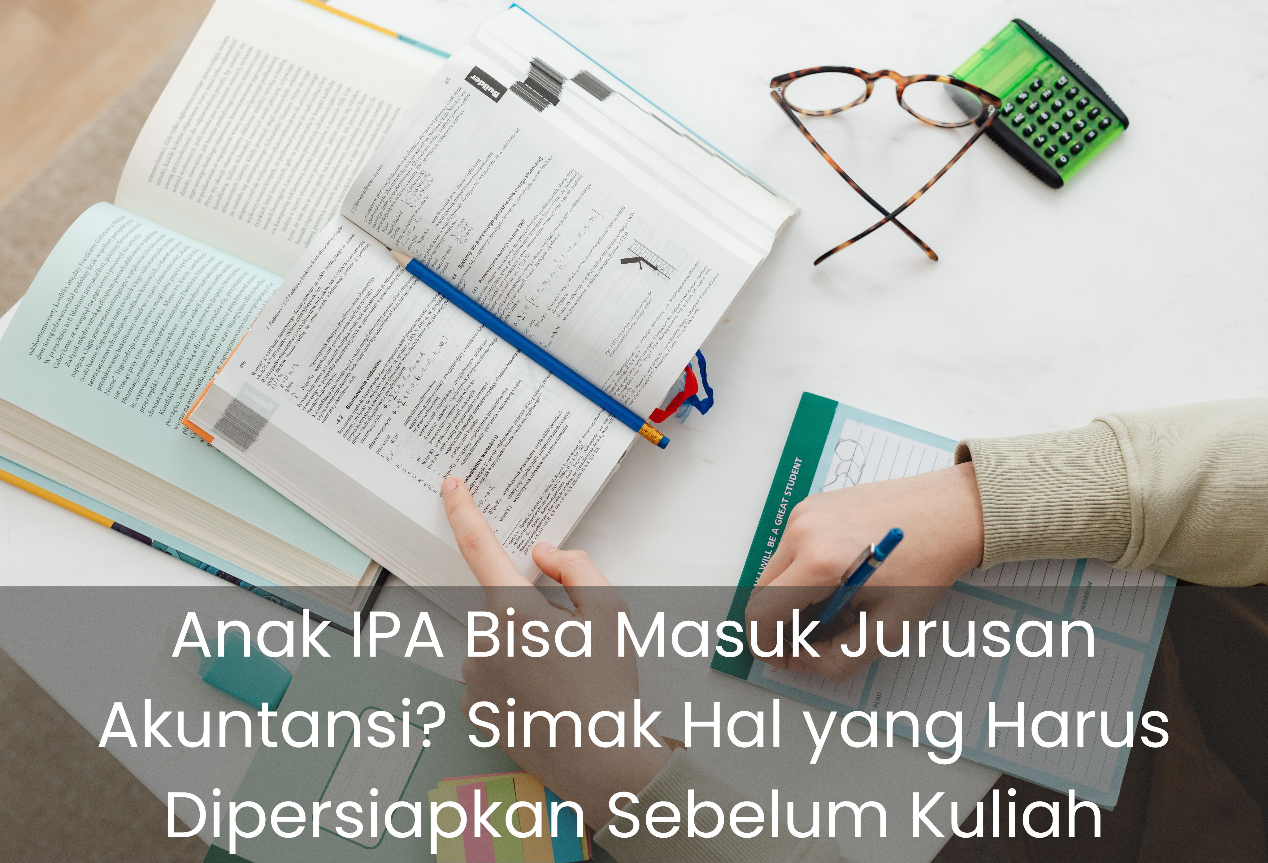 Anak IPA Bisa Masuk Jurusan Akuntansi? Simak Hal yang Harus Dipersiapkan Sebelum Kuliah