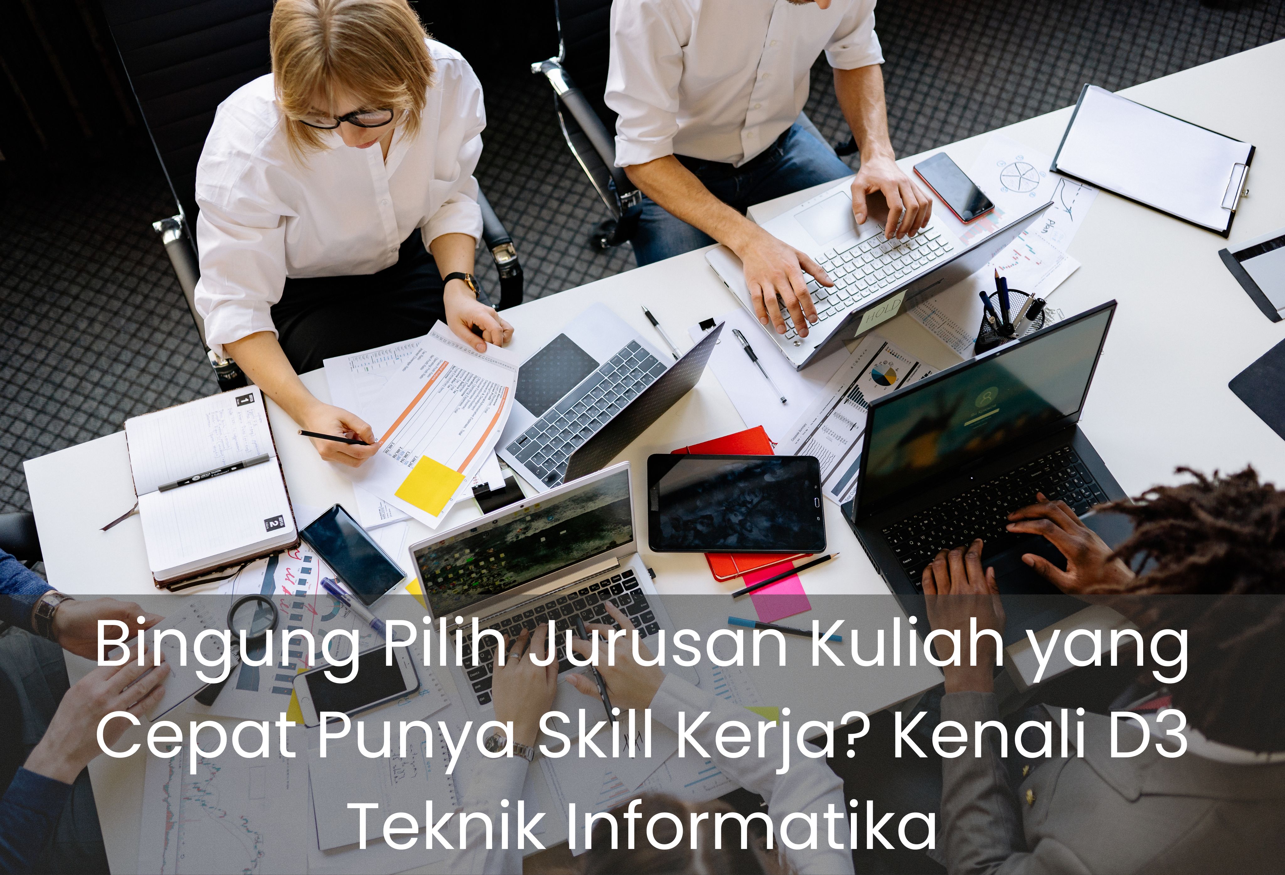 Bingung Pilih Jurusan Kuliah yang Cepat Punya Skill Kerja? Kenali D3 Teknik Informatika