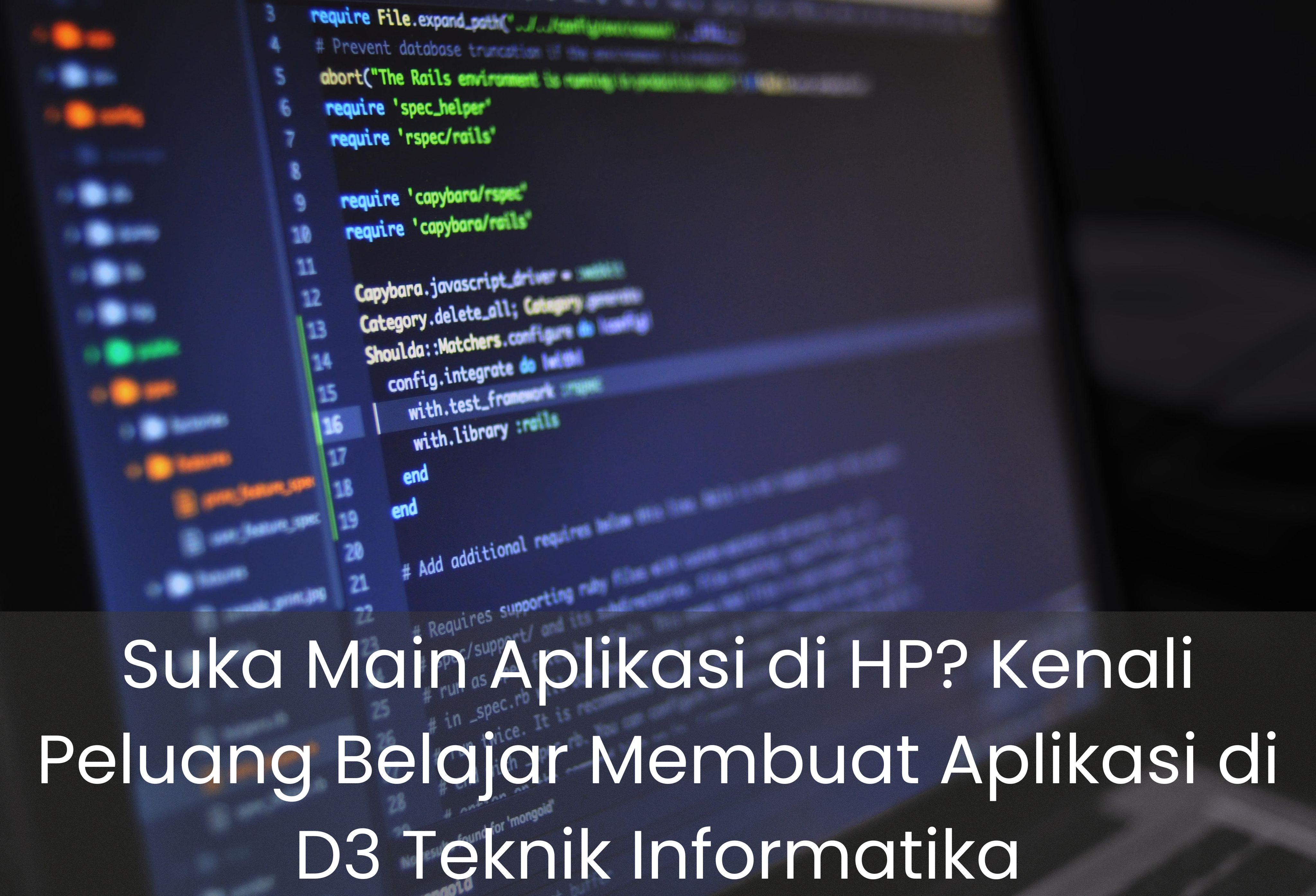 Suka Main Aplikasi di HP? Kenali Peluang Belajar Membuat Aplikasi di D3 Teknik Informatika