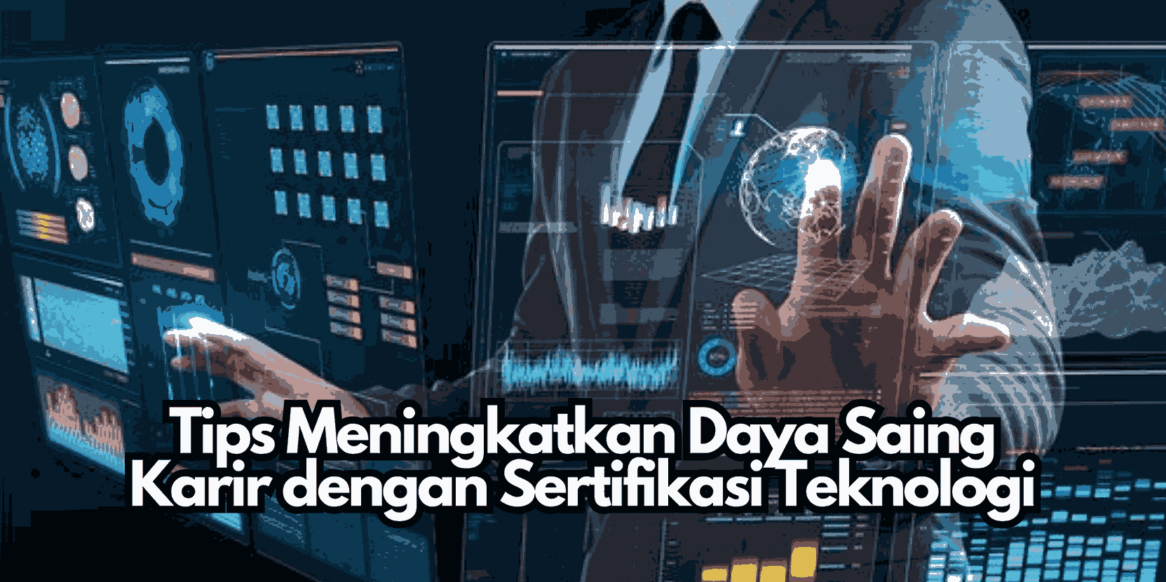 Tips Meningkatkan Daya Saing Karir dengan Sertifikasi Teknologi