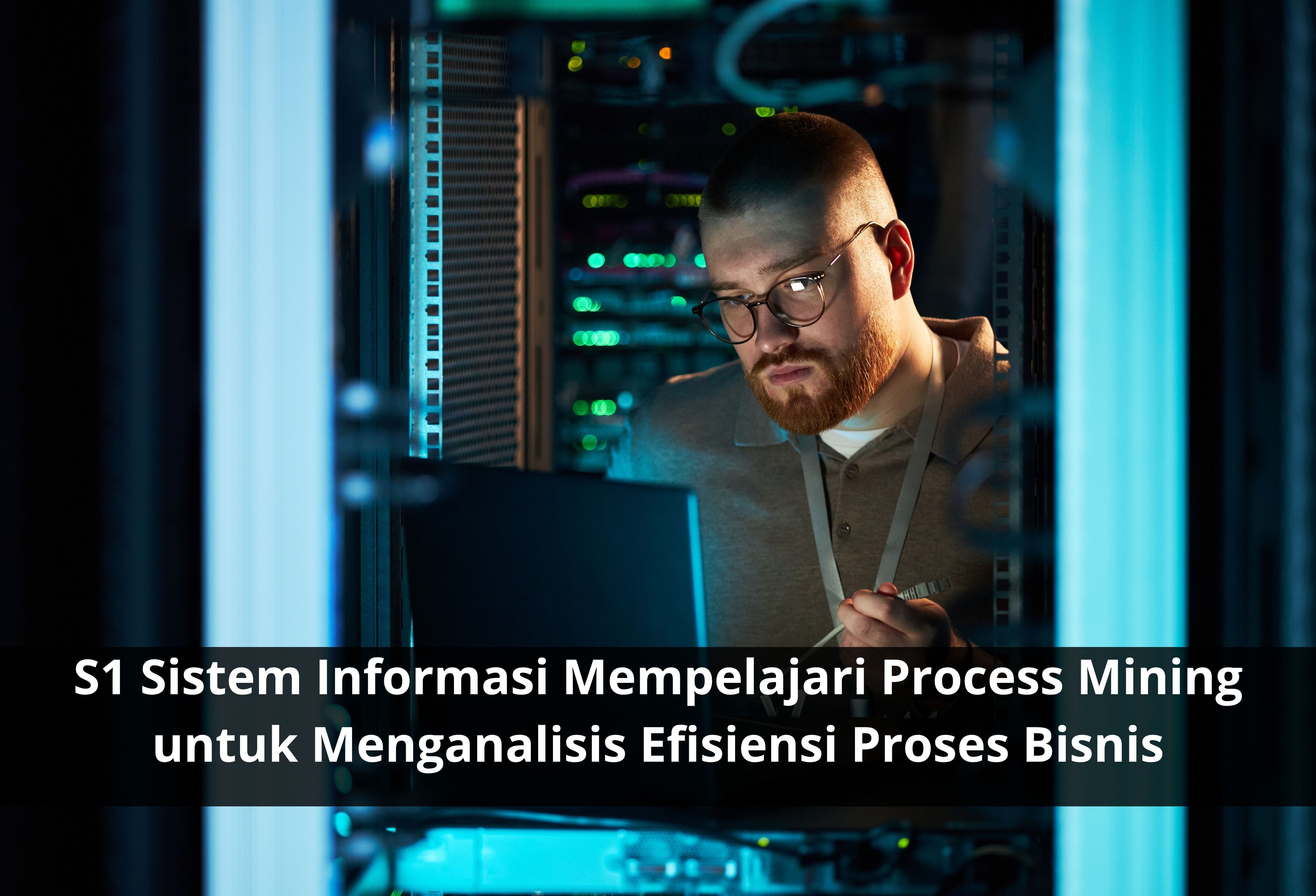 S1 Sistem Informasi Mempelajari Process Mining untuk Menganalisis Efisiensi Proses Bisnis