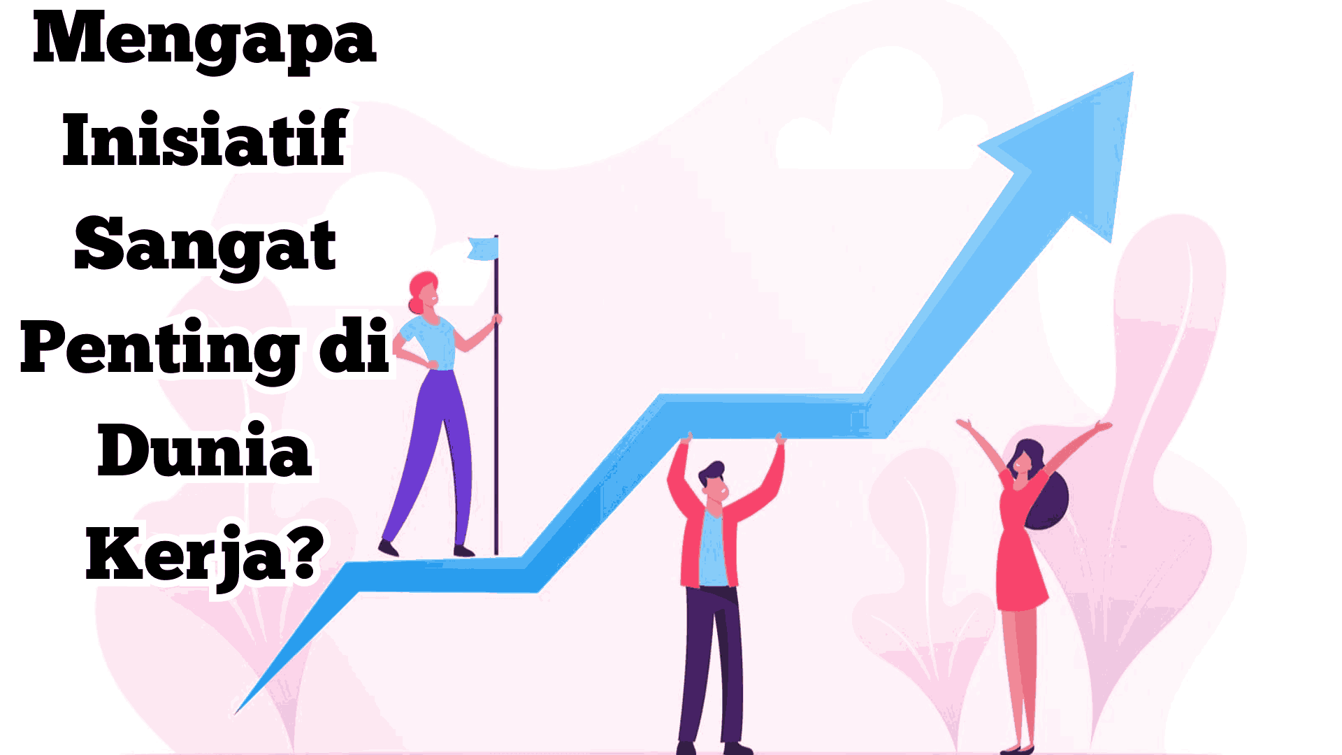 Mengapa Inisiatif Sangat Penting di Dunia Kerja?